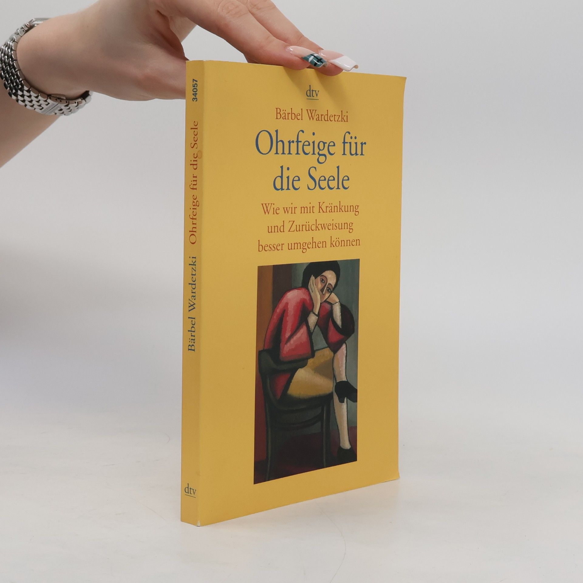 Bärbel Wardetzki Ohrfeige für die Seele : wie wir mit Kränkung und Zurückweisung besser umgehen können