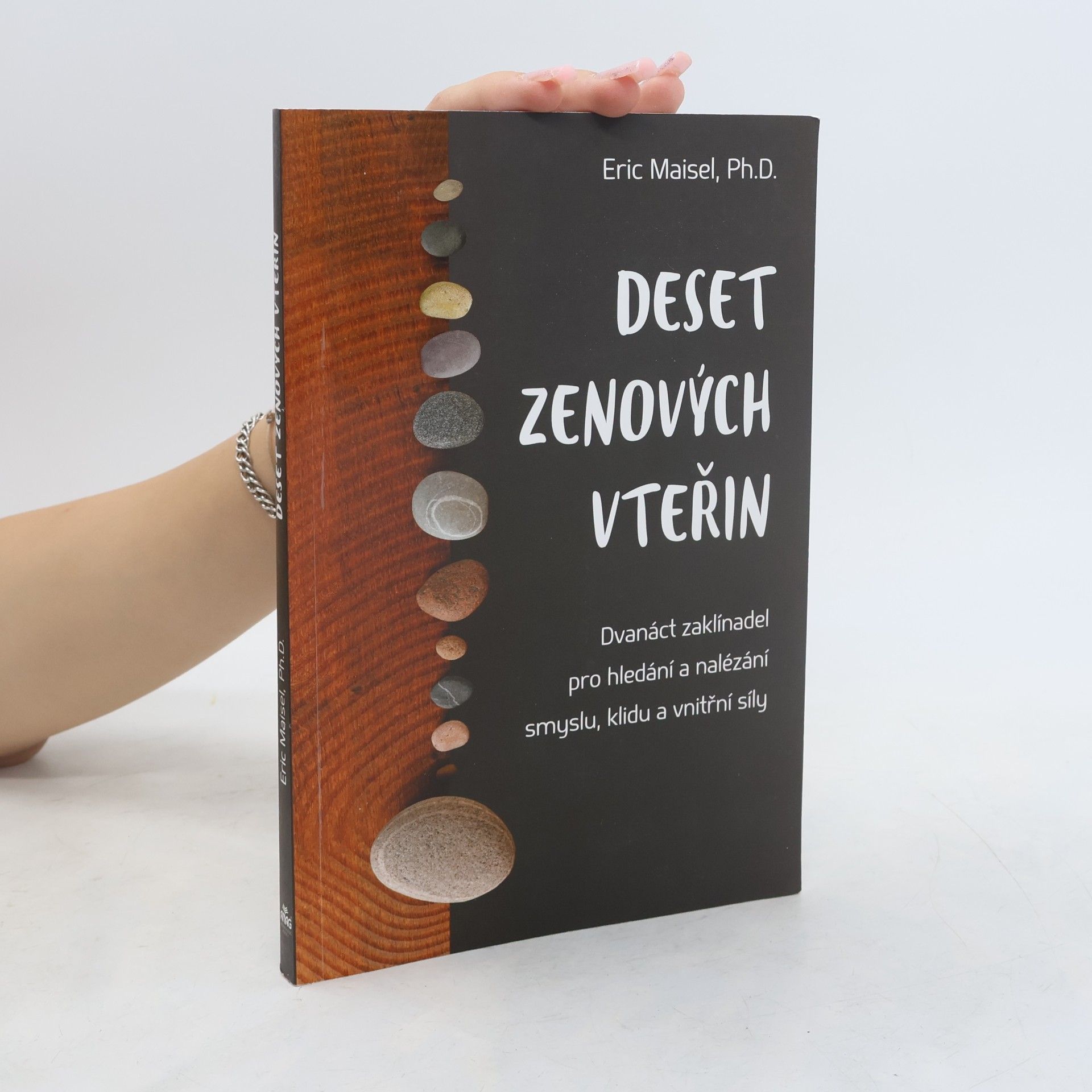 Eric Maisel Deset zenových vteřin – Dvanáct zaklínadel pro hledání a nalézání smyslu, klidu a vnitřní síly