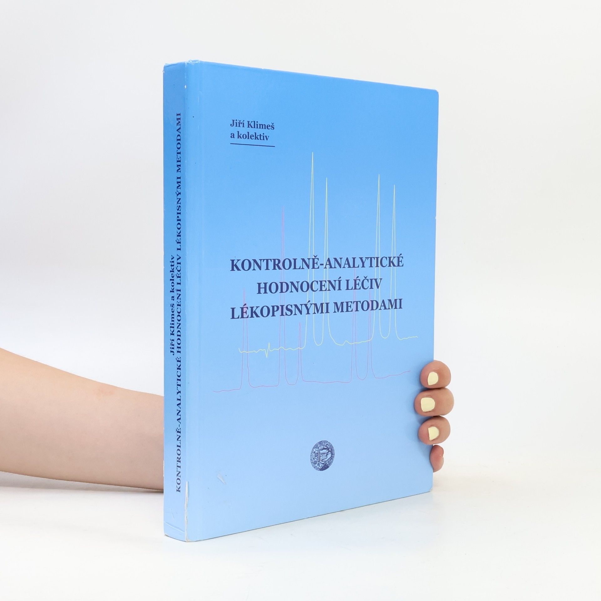 Jiří Klimeš Kontrolně-analytické hodnocení léčiv lékopisnými metodami