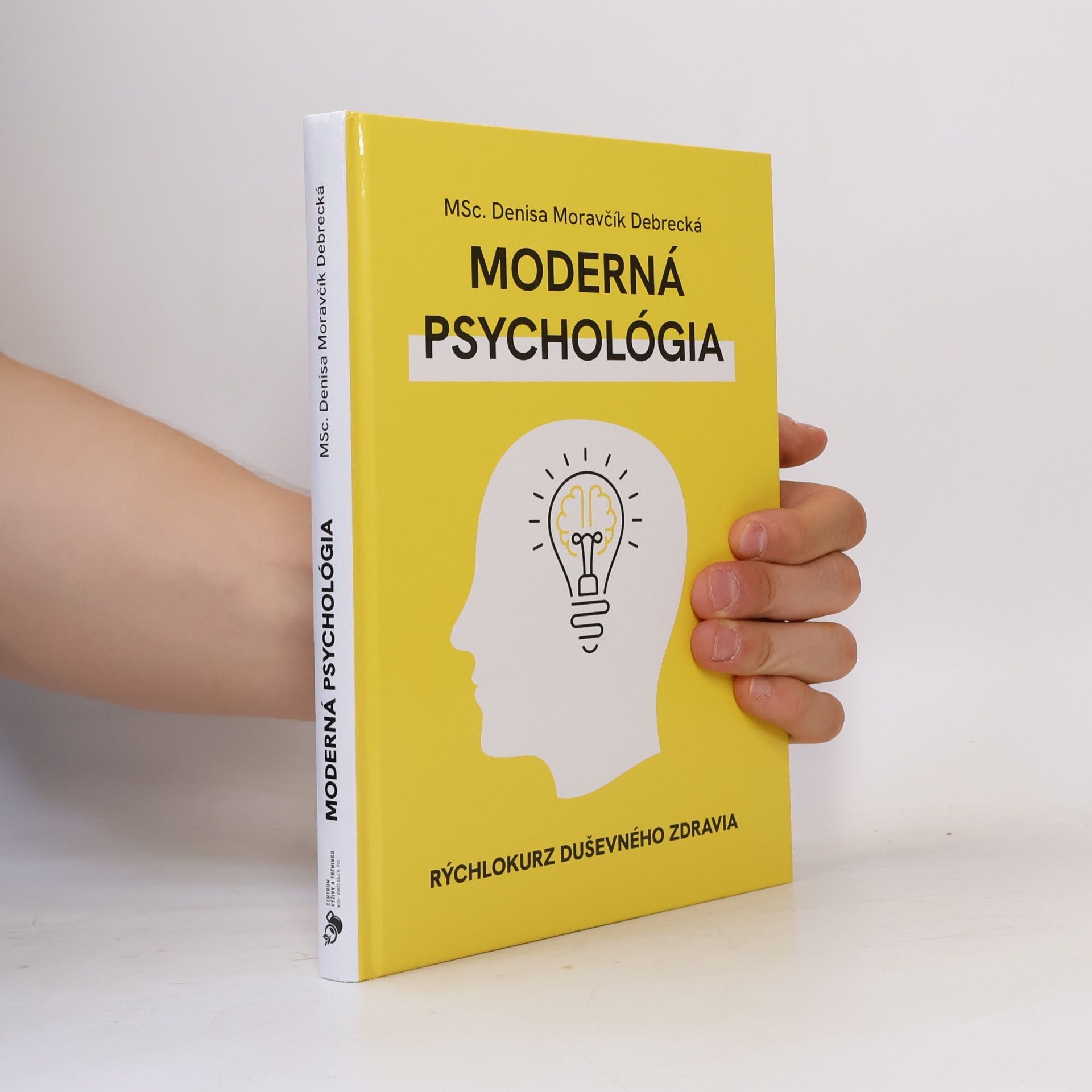 Denisa Moravčík Debrecká Moderná psychológia: Rýchlokurz duševného zdravia