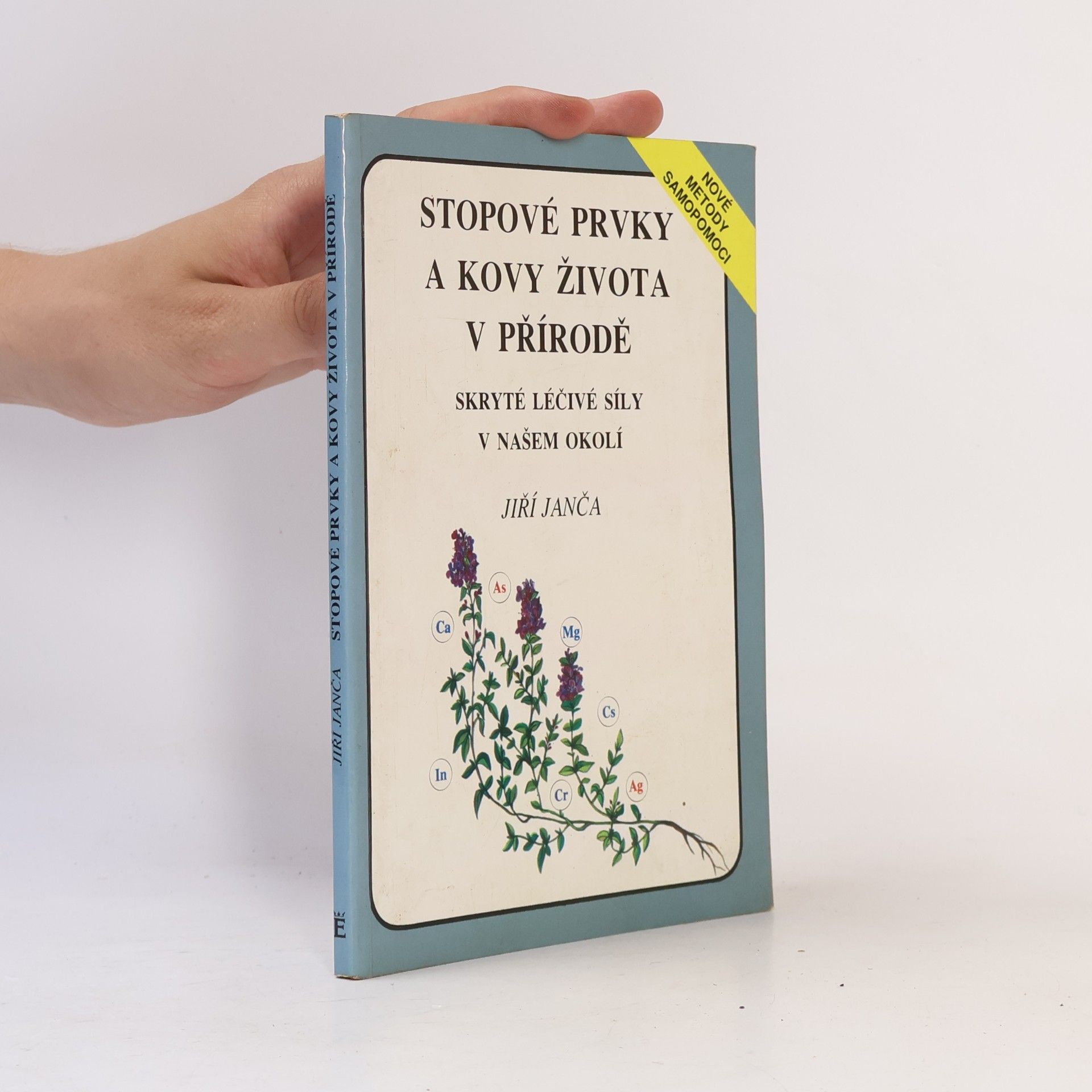 Jiří Janča Stopové prvky a kovy života v přírodě. Skryté léčivé síly v našem okolí
