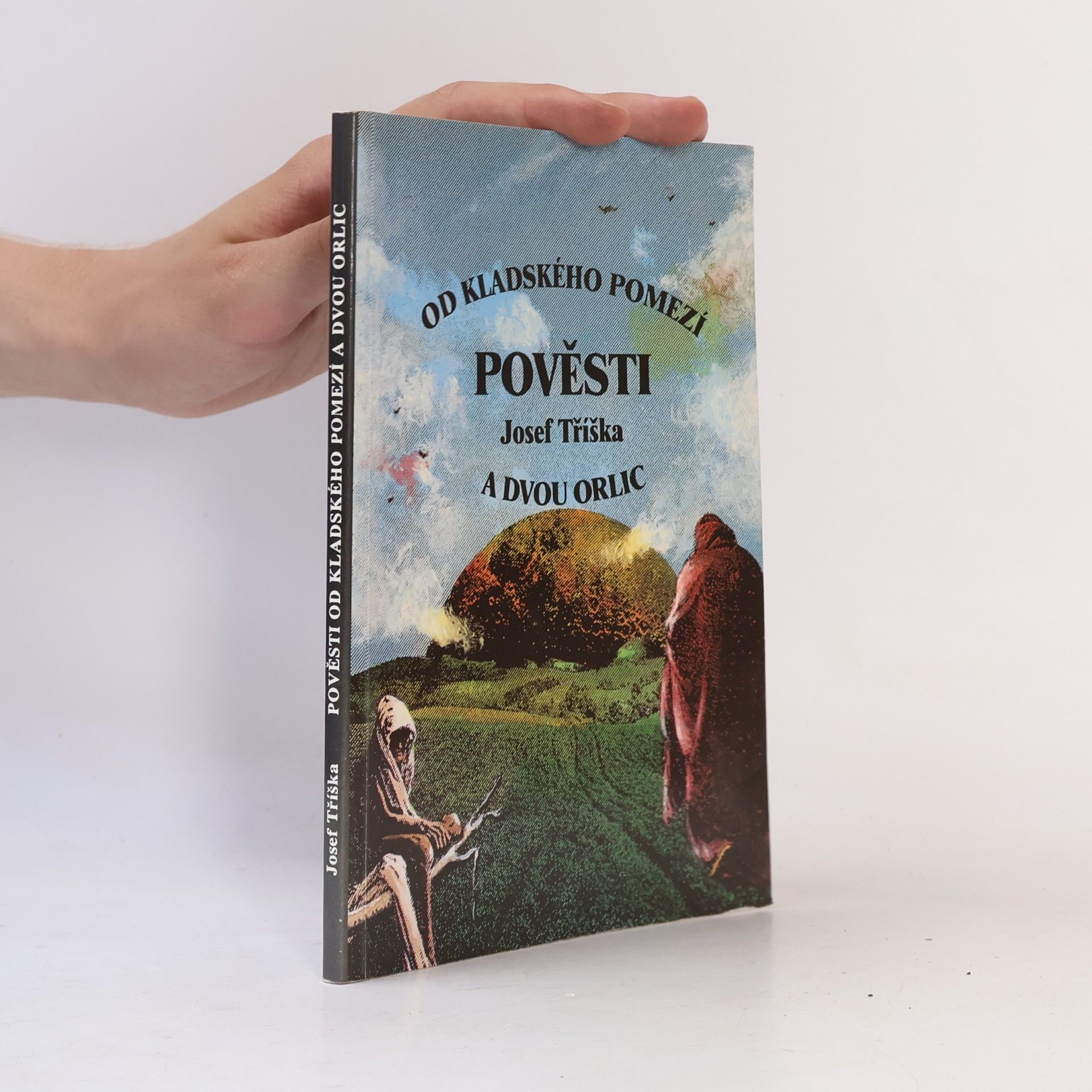 Josef Tříška Pověsti od kladského pomezí a dvou Orlic