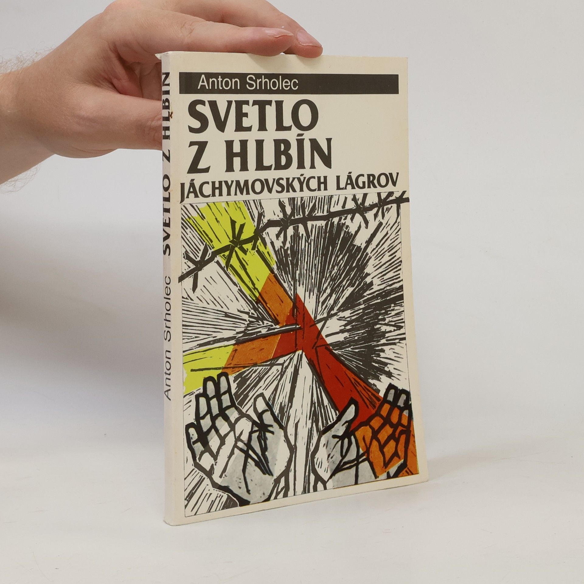 Anton Srholec Svetlo z hlbín Jáchymovských lágrov