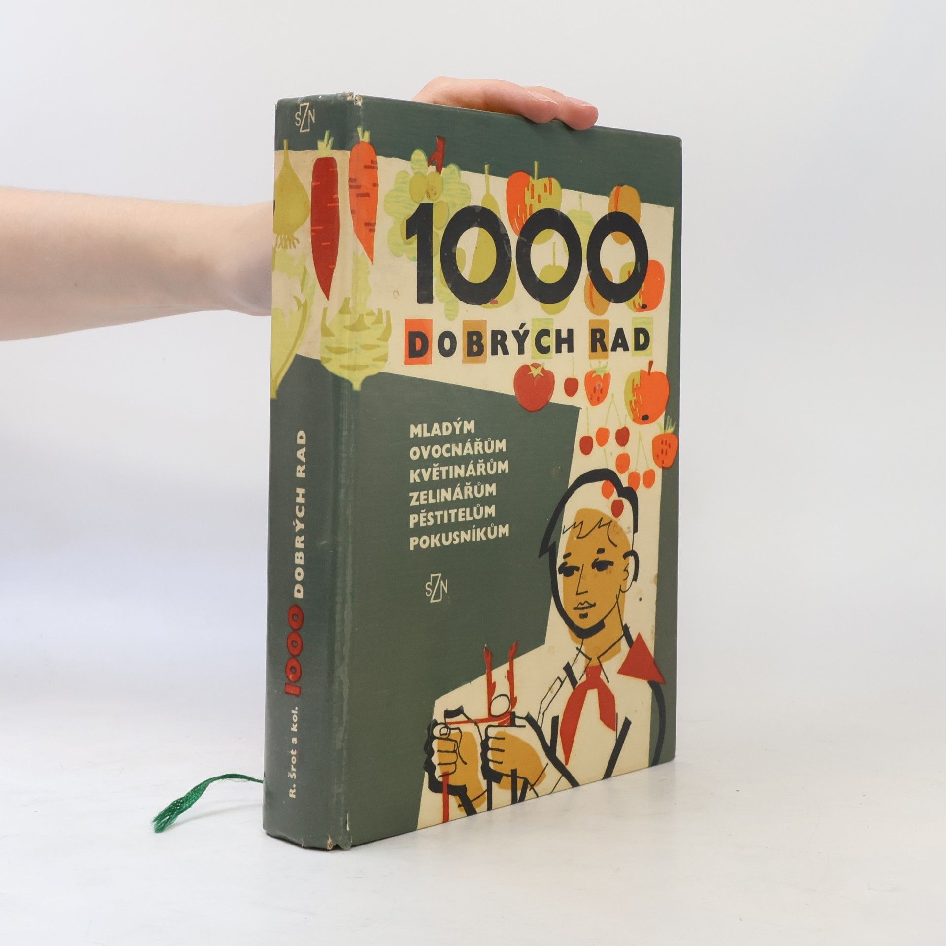 Various authors 1000 dobrých rad mladým ovocnářům, květinářům, zelinářům, pěstitelům, pokusníkům