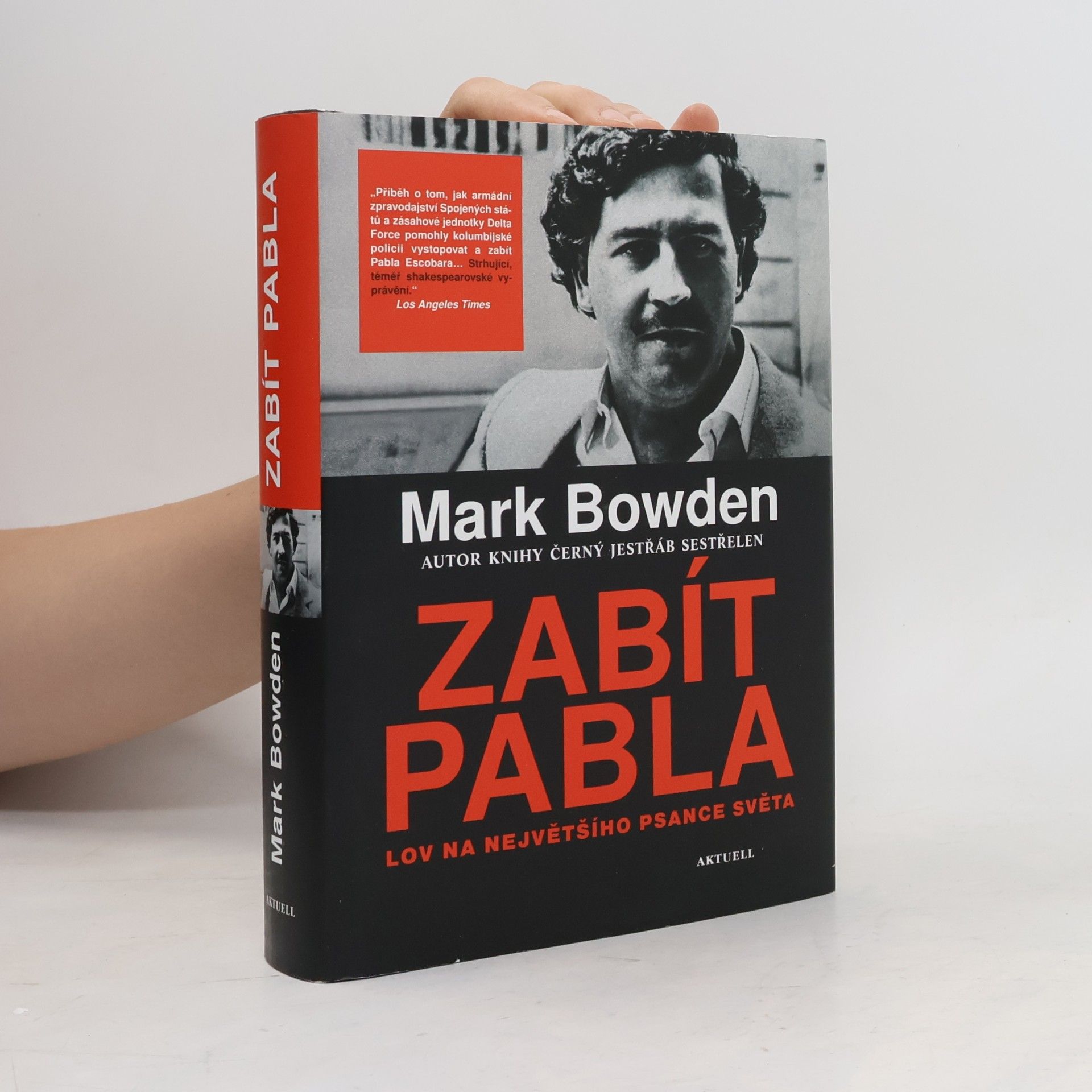 Mark Bowden Zabít Pabla - Lov na největšího psance světa