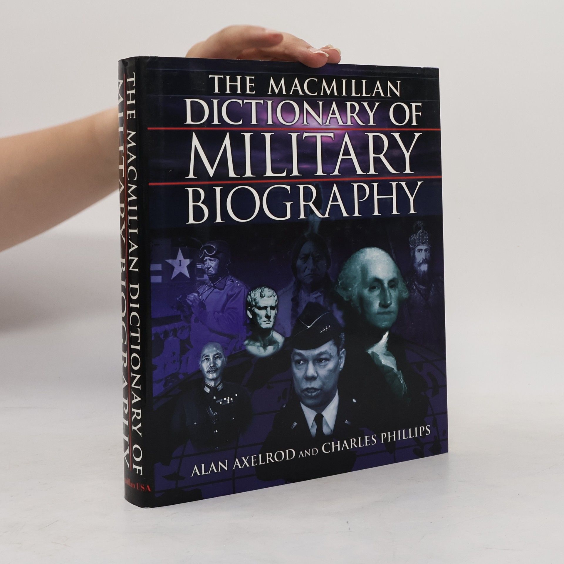 Alan Axelrod The Macmillan Dictionary of Military Biography