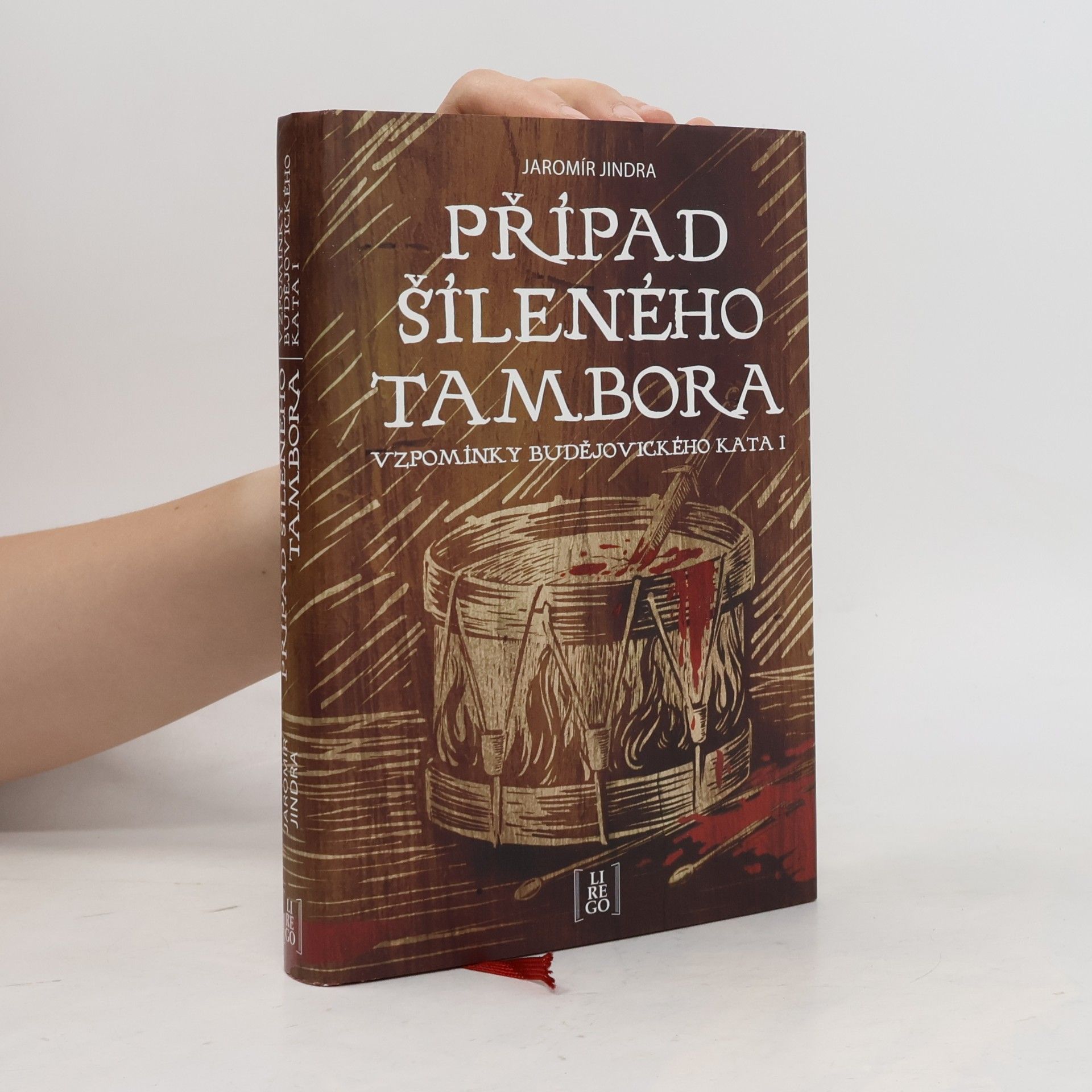 Jaromír Jindra Případ šíleného tambora. Vzpomínky budějovického kata. I