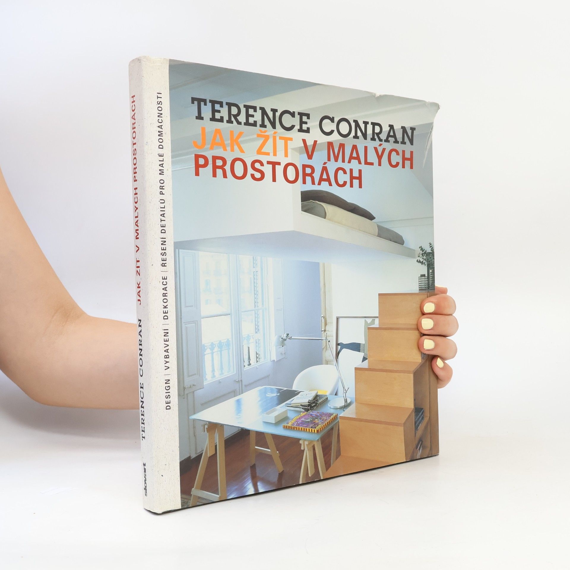 Terence Conran Jak žít v malých prostorách: Design, vybavení, dekorace, řešení detailů pro malé domácnosti