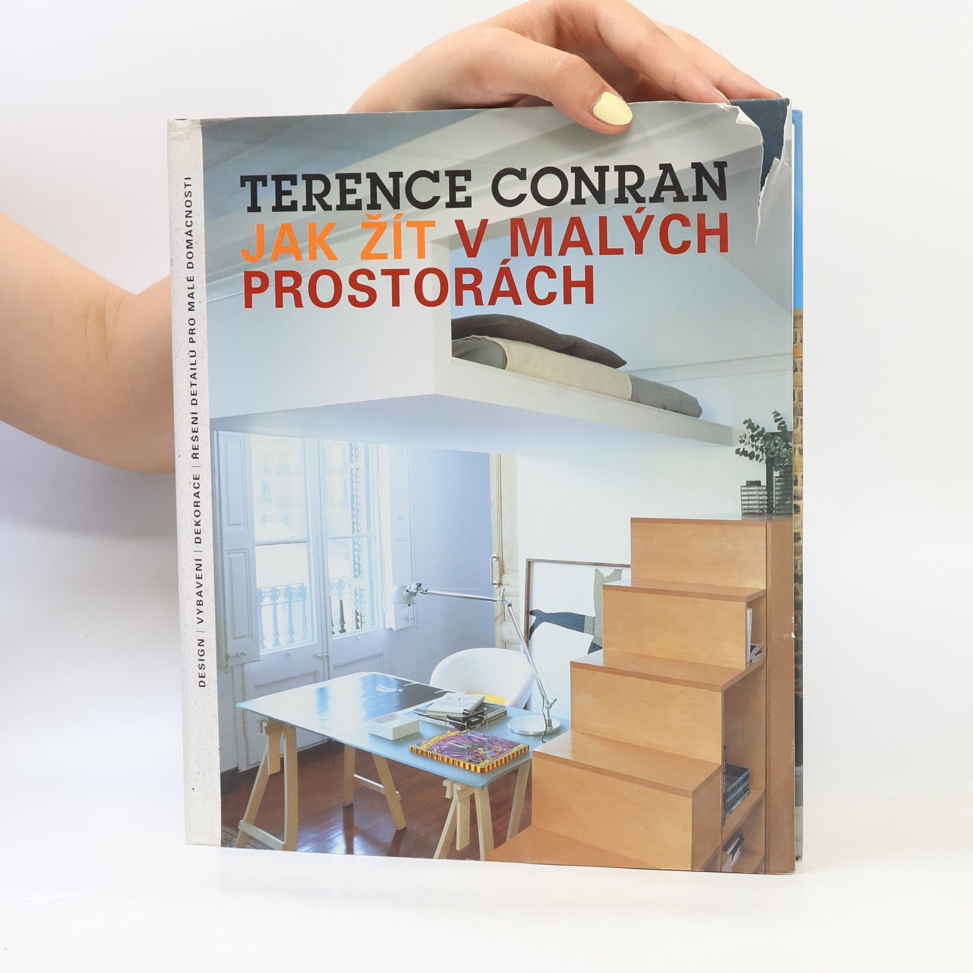 Terence Conran Jak žít v malých prostorách: Design, vybavení, dekorace, řešení detailů pro malé domácnosti