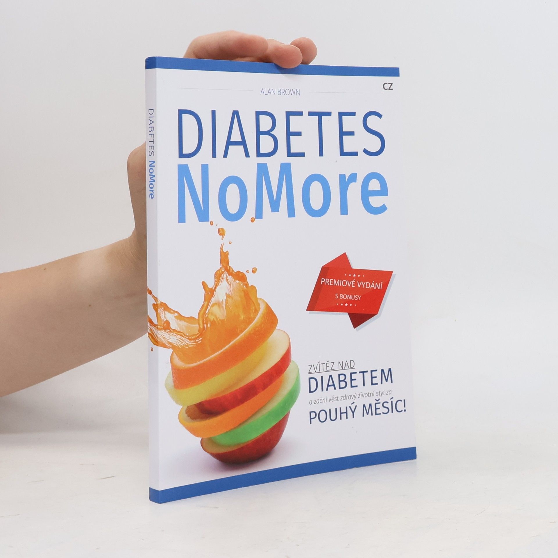 Alan Brown Diabetes no more. Zvítěz nad diabetem a začni vést zdravý životní styl za pouhý měsíc
