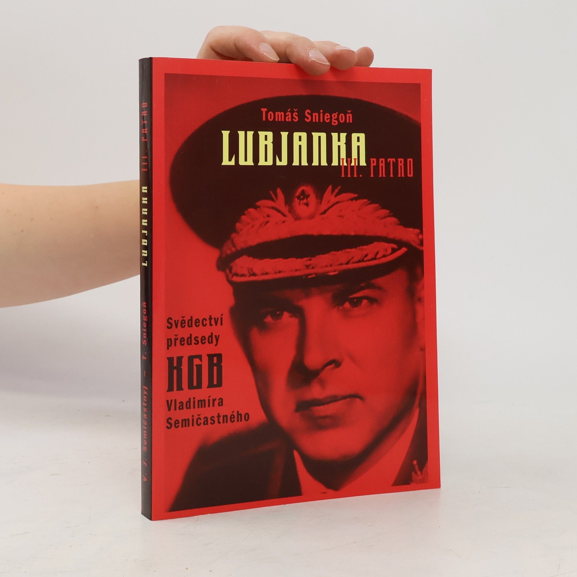 Vladimir Jefimovič Semičastnyj Lubjanka III. patro : svědectví předsedy KGB z let 1961-1967 Vladimíra Semičastného