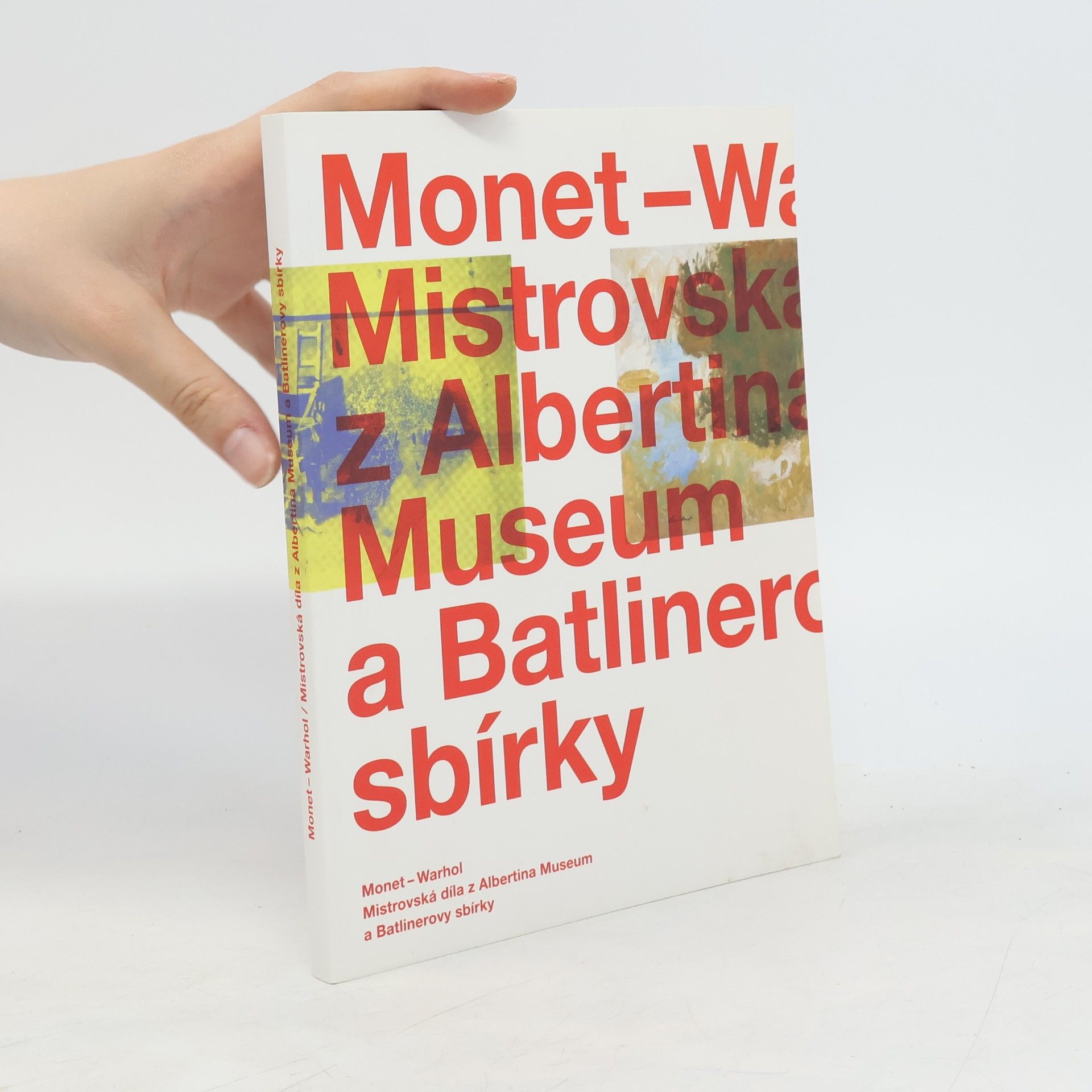 Autores varios Monet - Warhol : Mistrovská díla z Albertina Museum a Batlinerovy sbírky