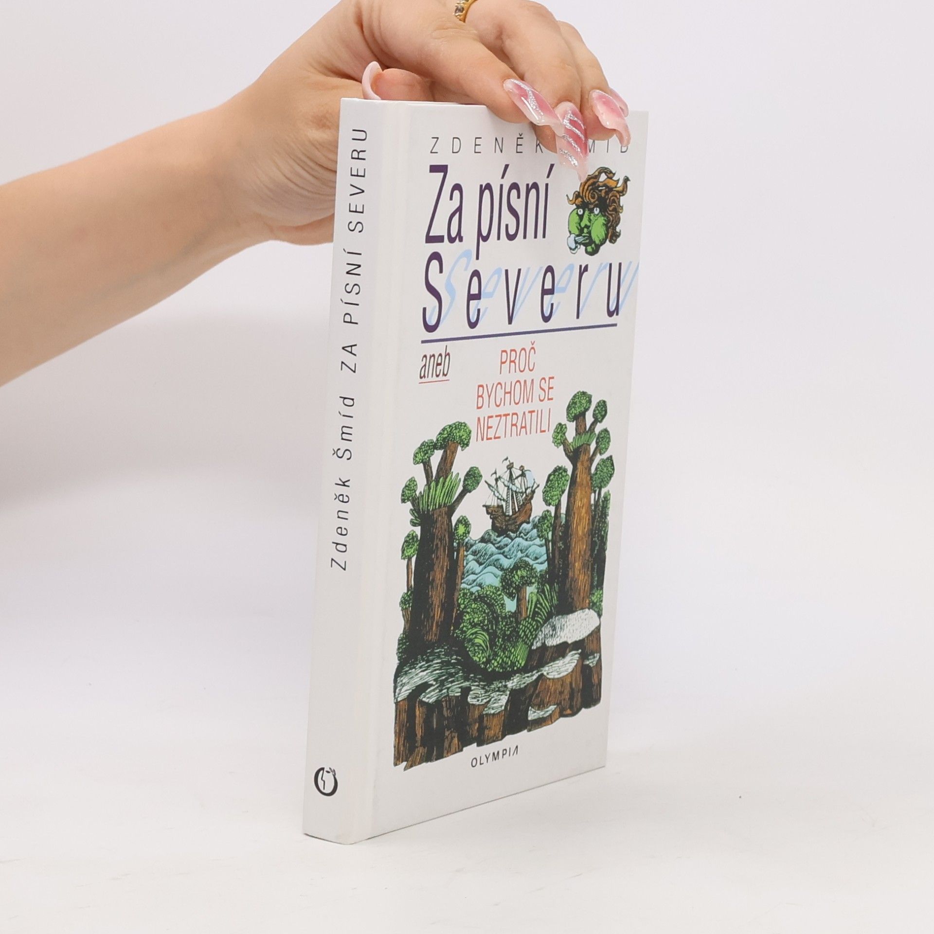 Zdeněk Šmíd Za písní Severu, aneb, Proč bychom se neztratili
