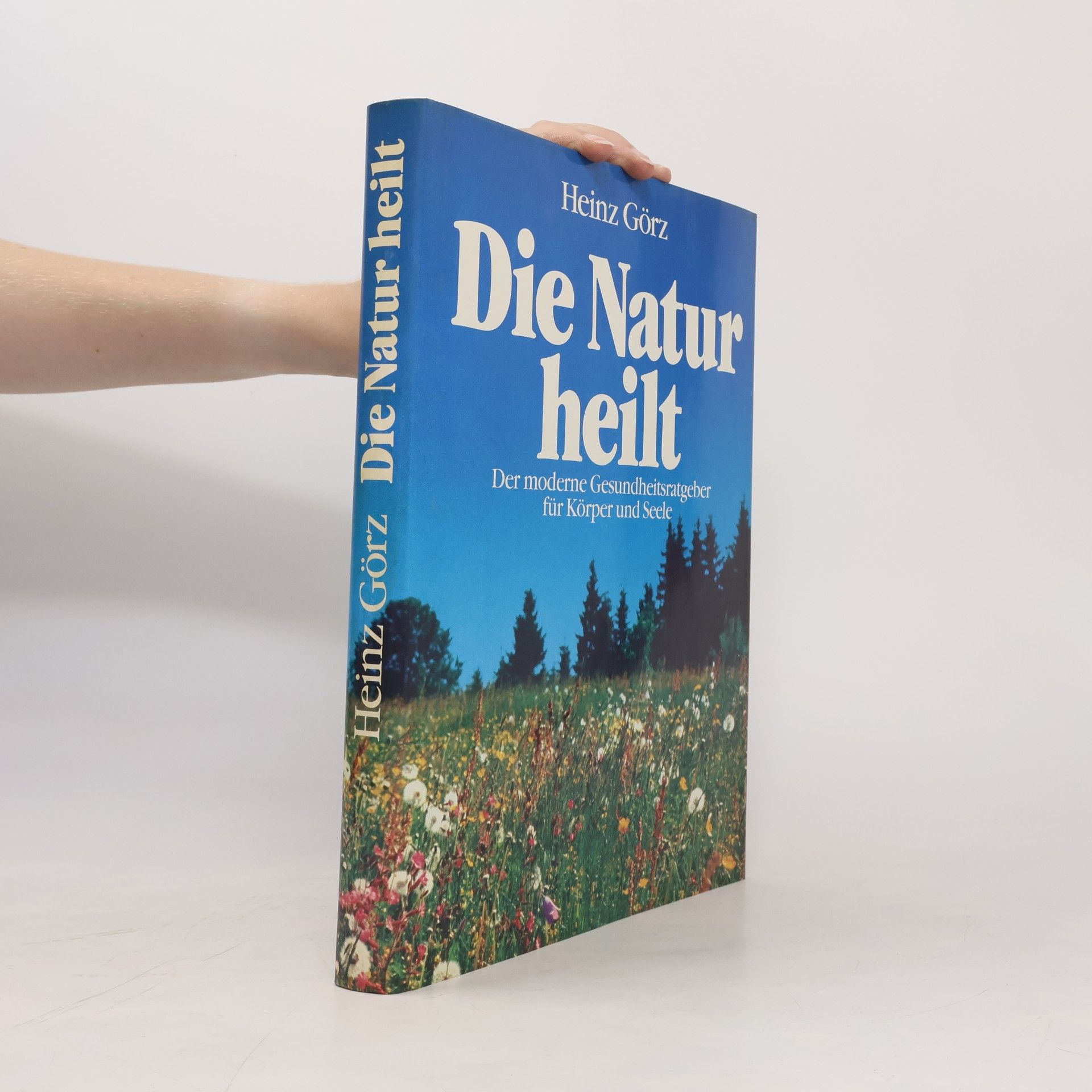 Heinz Görz Die Natur heilt