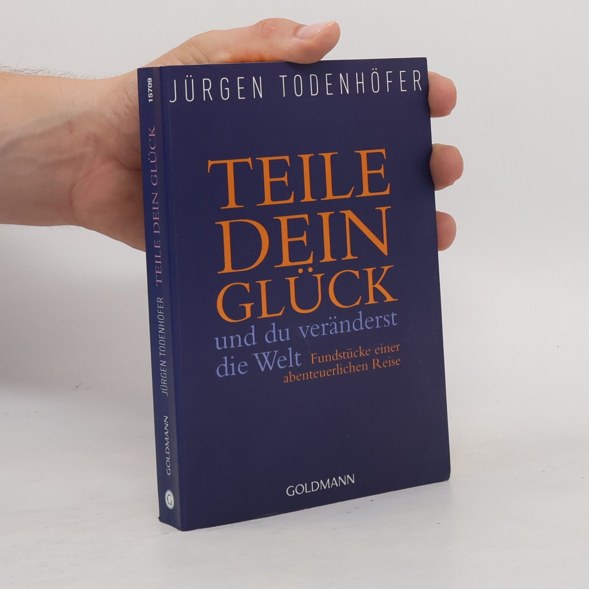 Jürgen Todenhöfer Teile dein Glück ... und du veränderst die Welt