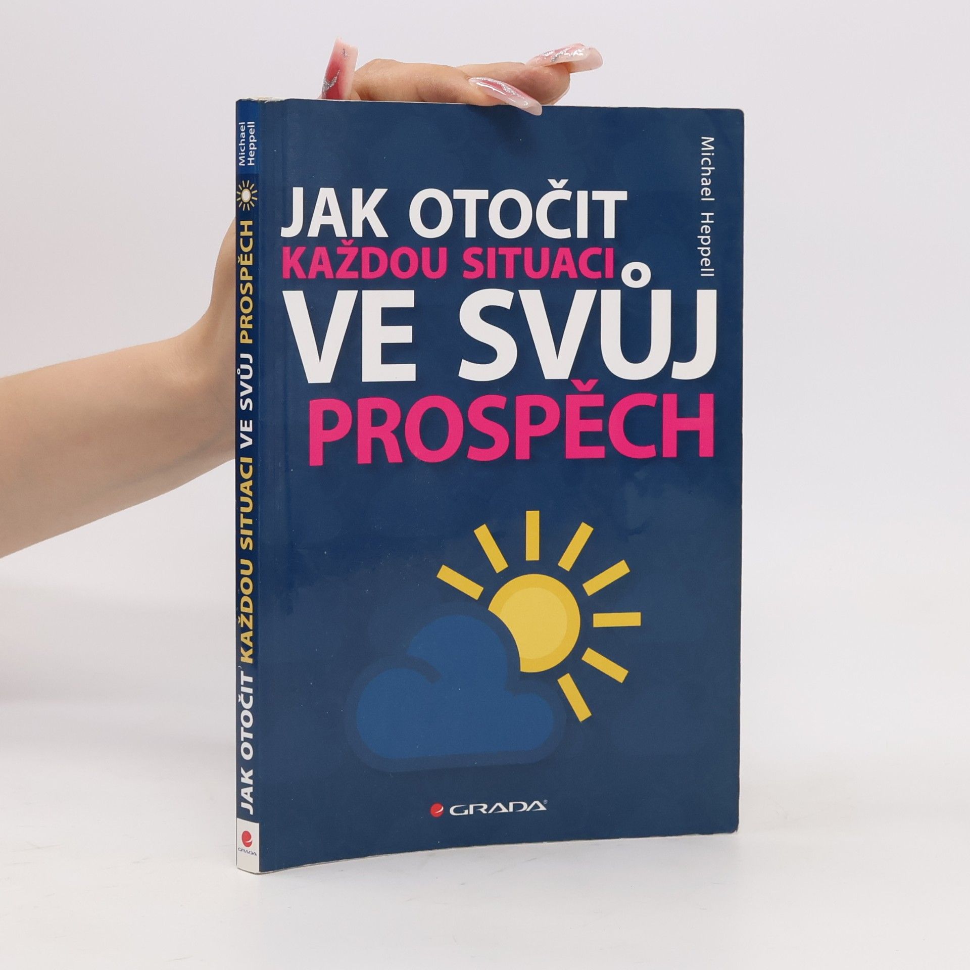 Michael Heppell Jak otočit každou situaci ve svůj prospěch