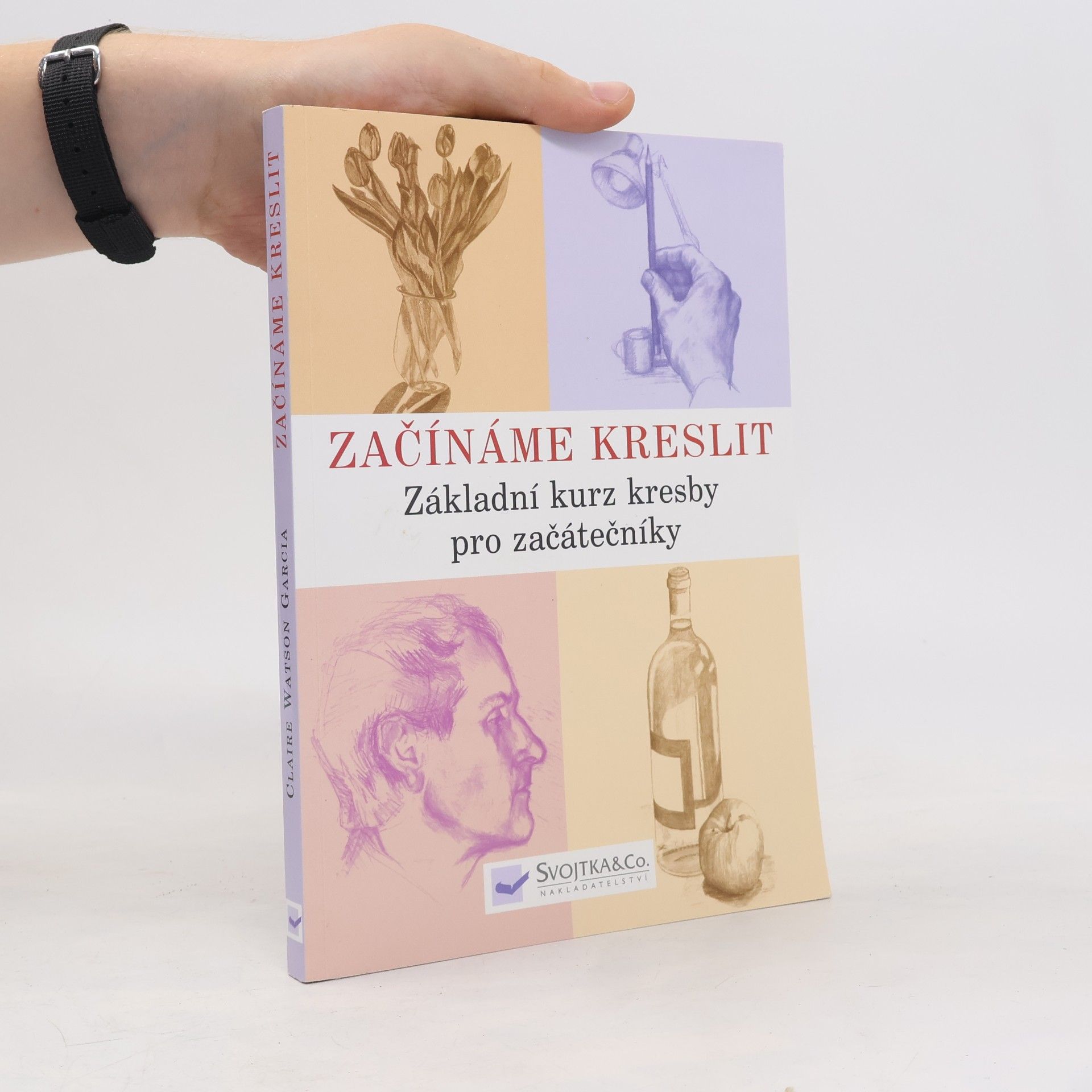 Claire Watson Garcia Začínáme kreslit: Základní kurz kresby pro začátečníky