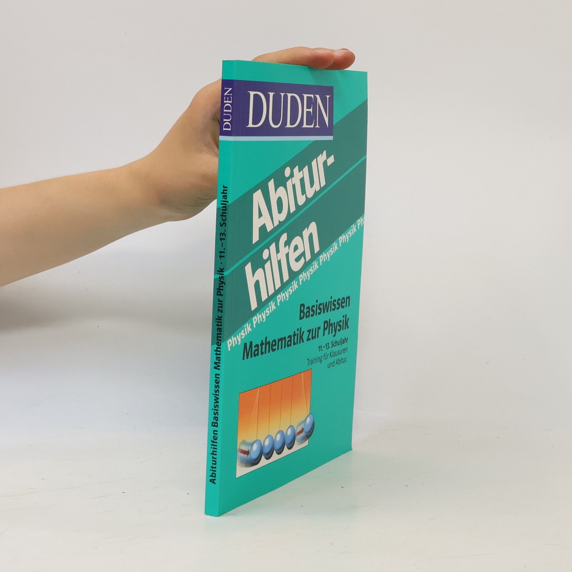 Various authors Duden-Abiturhilfen : Physik : Basiswissen Mathematik zur Physik