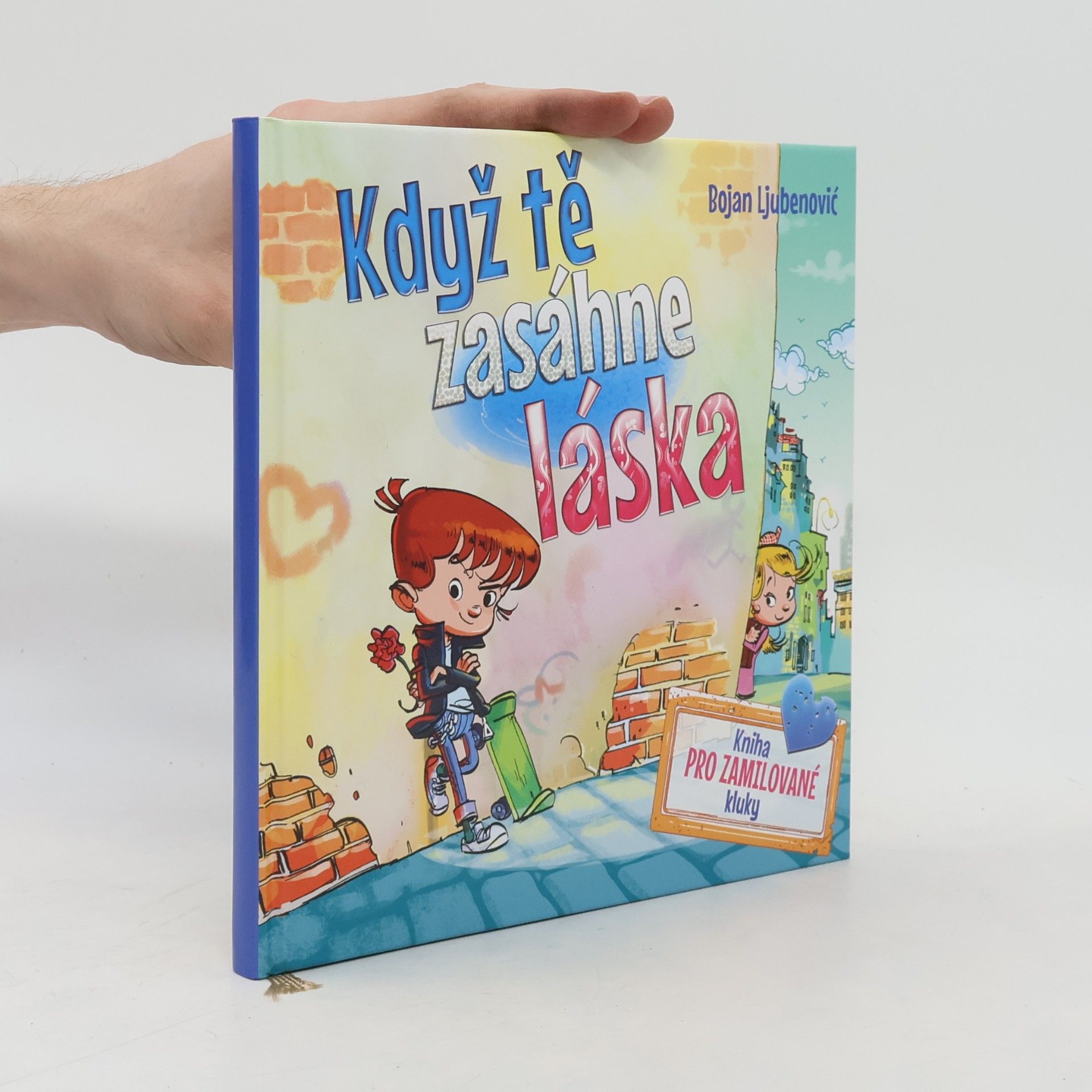 Bojan Ljubenović Když tě zasáhne láska - kniha pro zamilované kluky