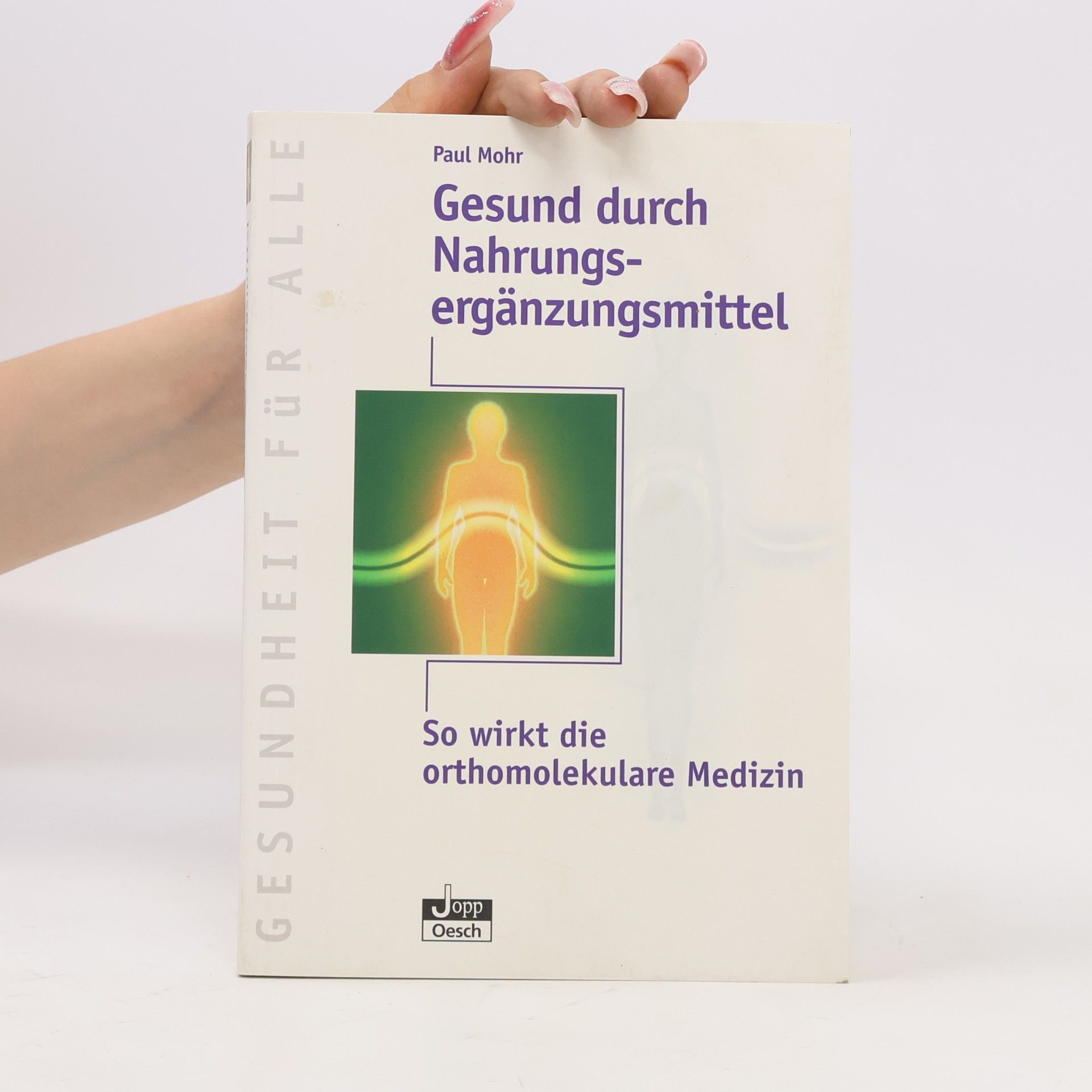 Paul Mohr Gesund durch Nahrungsergänzungsmittel