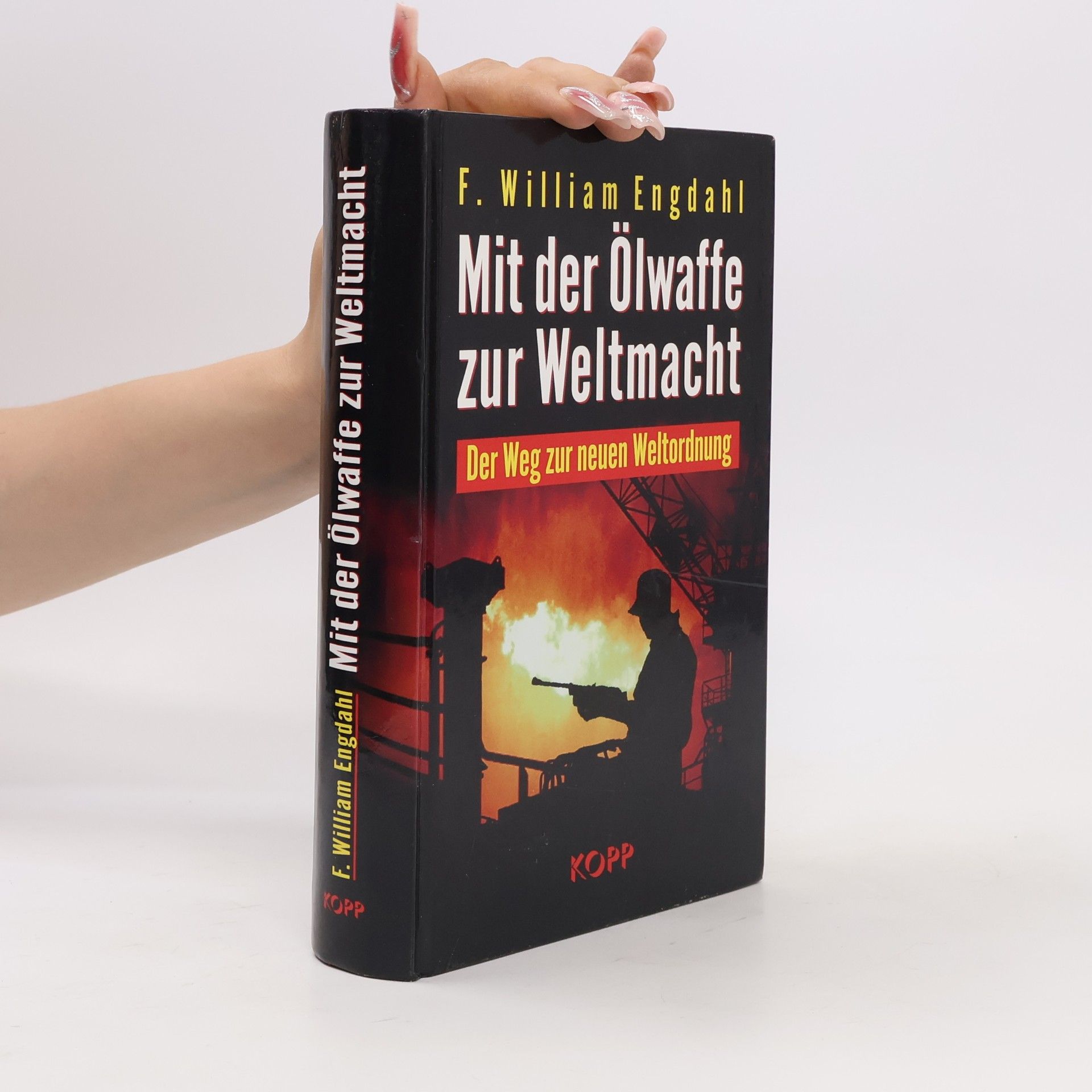 F. William Engdahl Mit der Ölwaffe zur Weltmacht