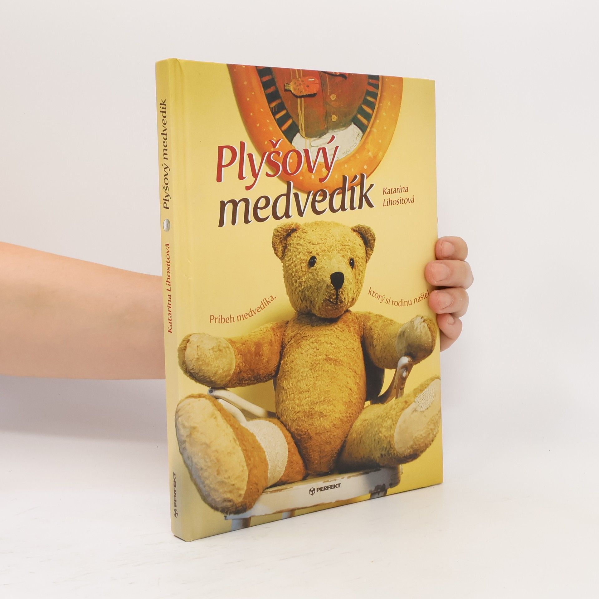 Katarína Lihositová Plyšový medvedík: Príbeh medvedíka, ktorý si rodinu našiel...