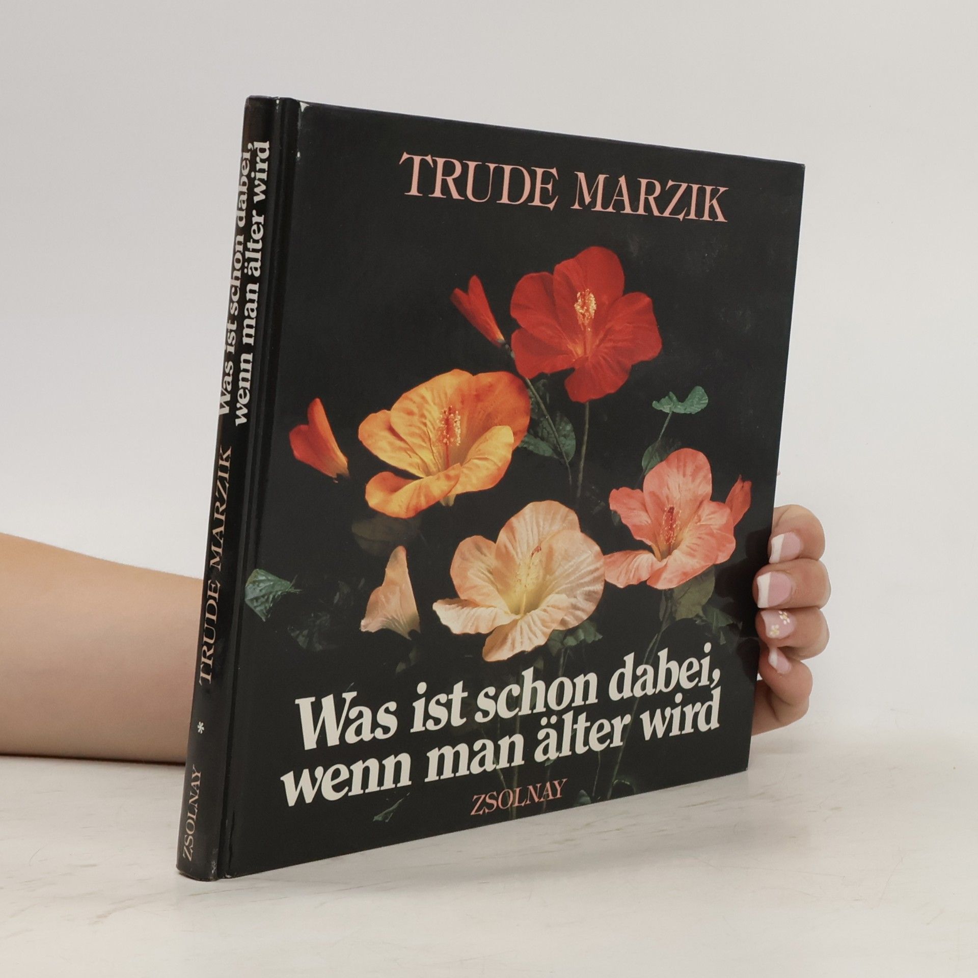 Trude Marzik Was ist schon dabei, wenn man älter wird