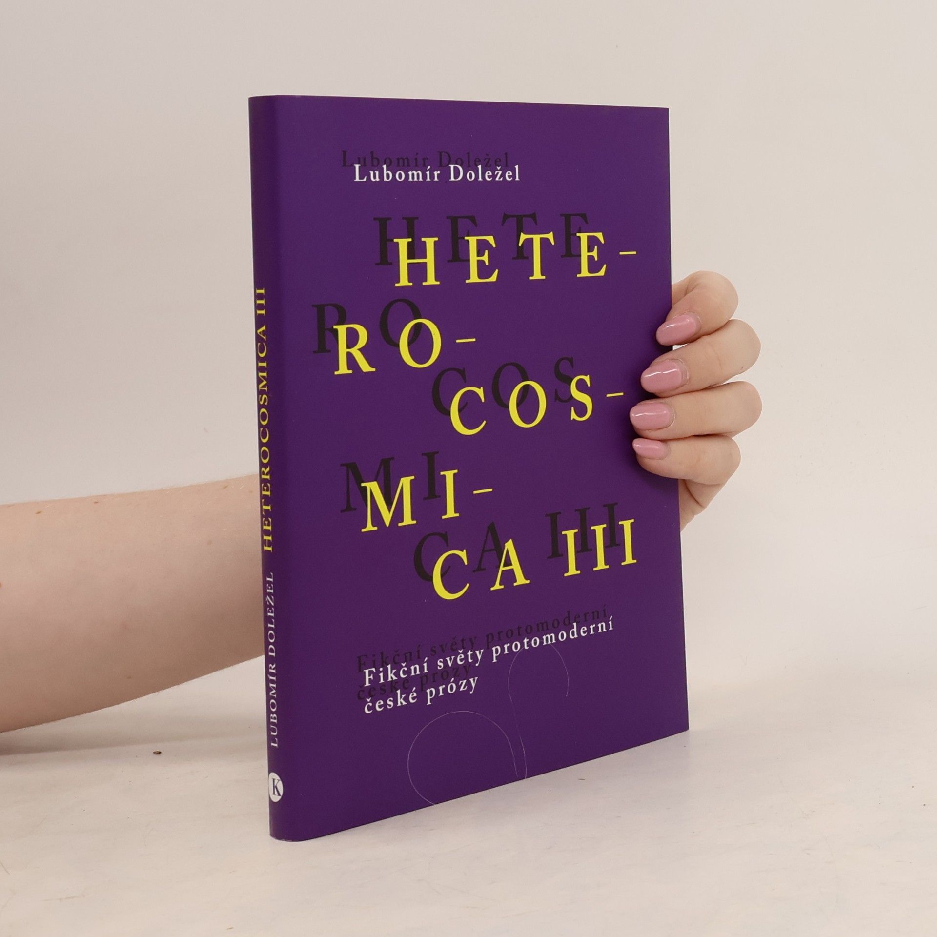 Lubomír Doležel Heterocosmica III. Fikční světy protomoderní české prózy