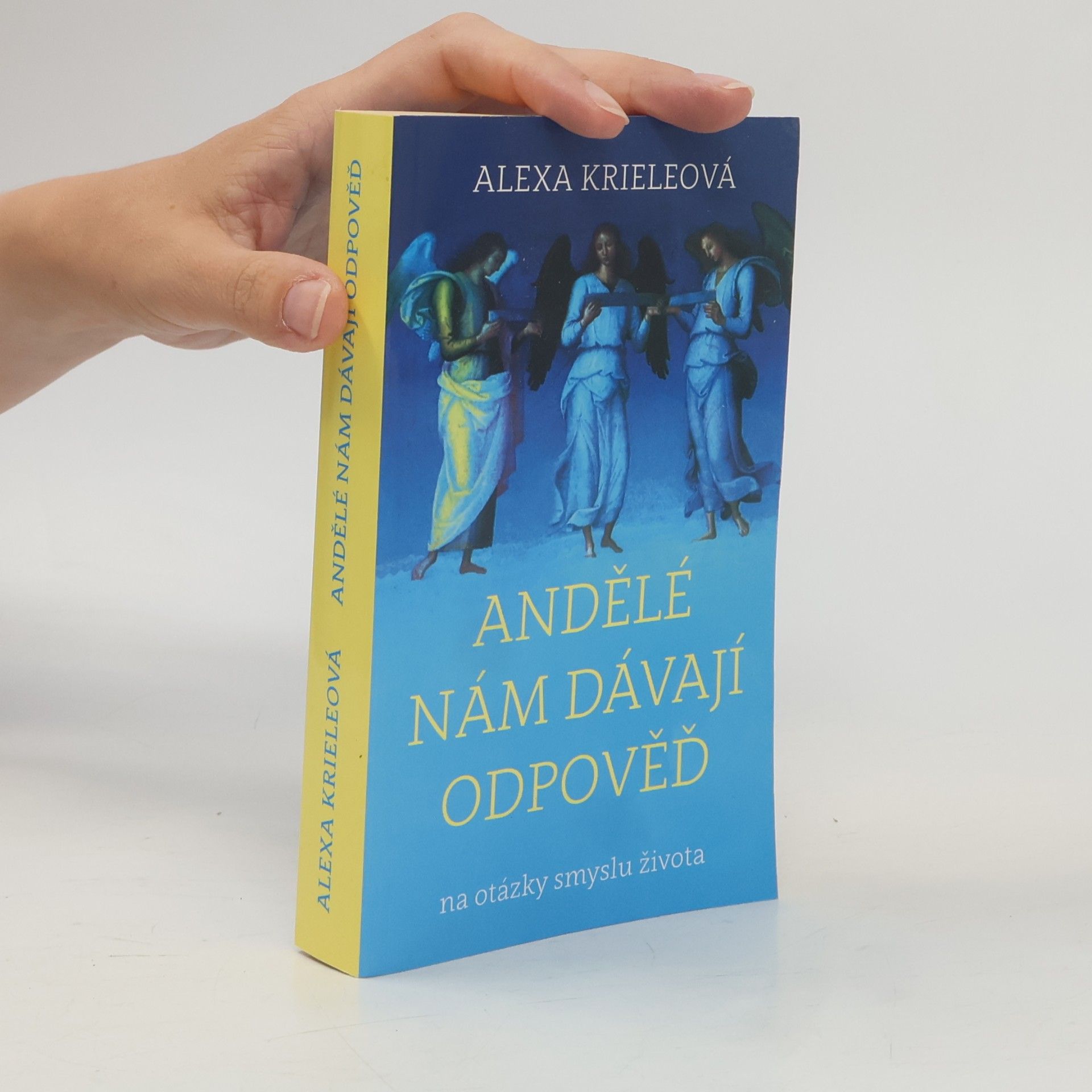 Alexa Kriele Andělé nám dávají odpověď na otázky smyslu života