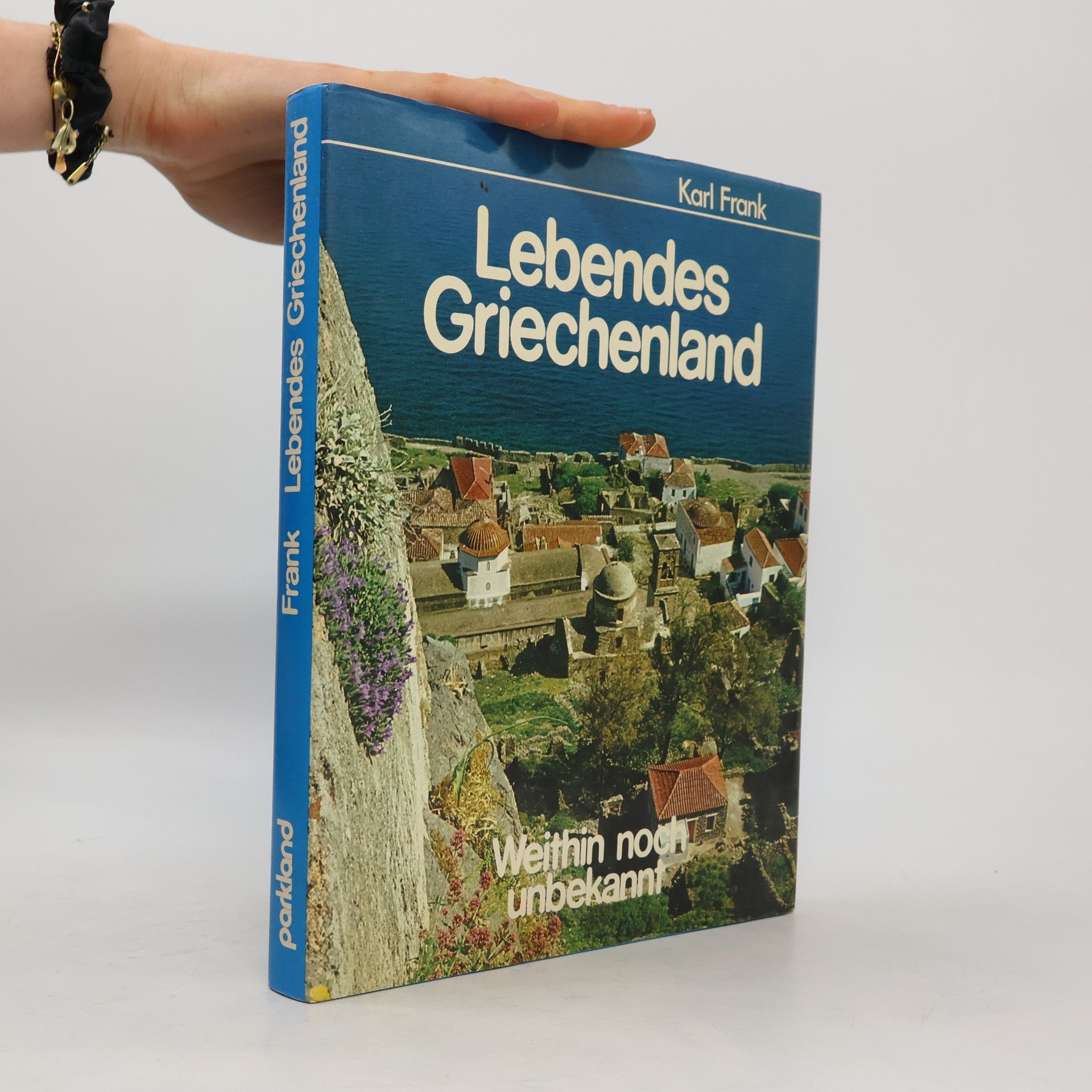 Karl Frank Lebendes Griechenland, weithin noch unbekannt