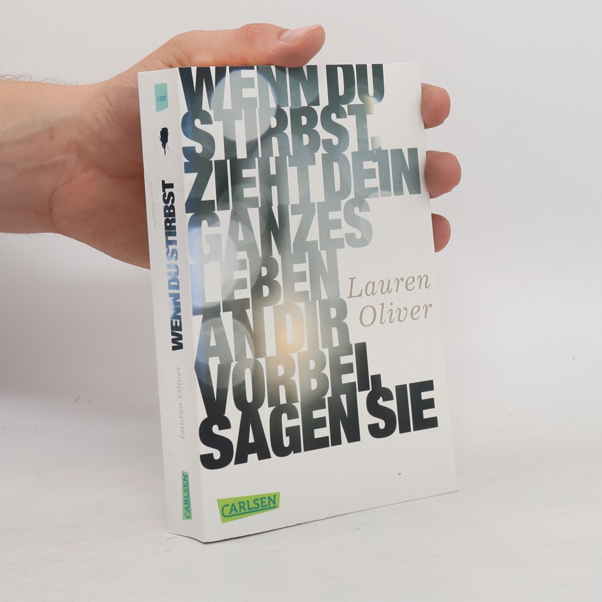 Lauren Oliver Wenn du stirbst, zieht dein ganzes Leben an dir vorbei, sagen sie