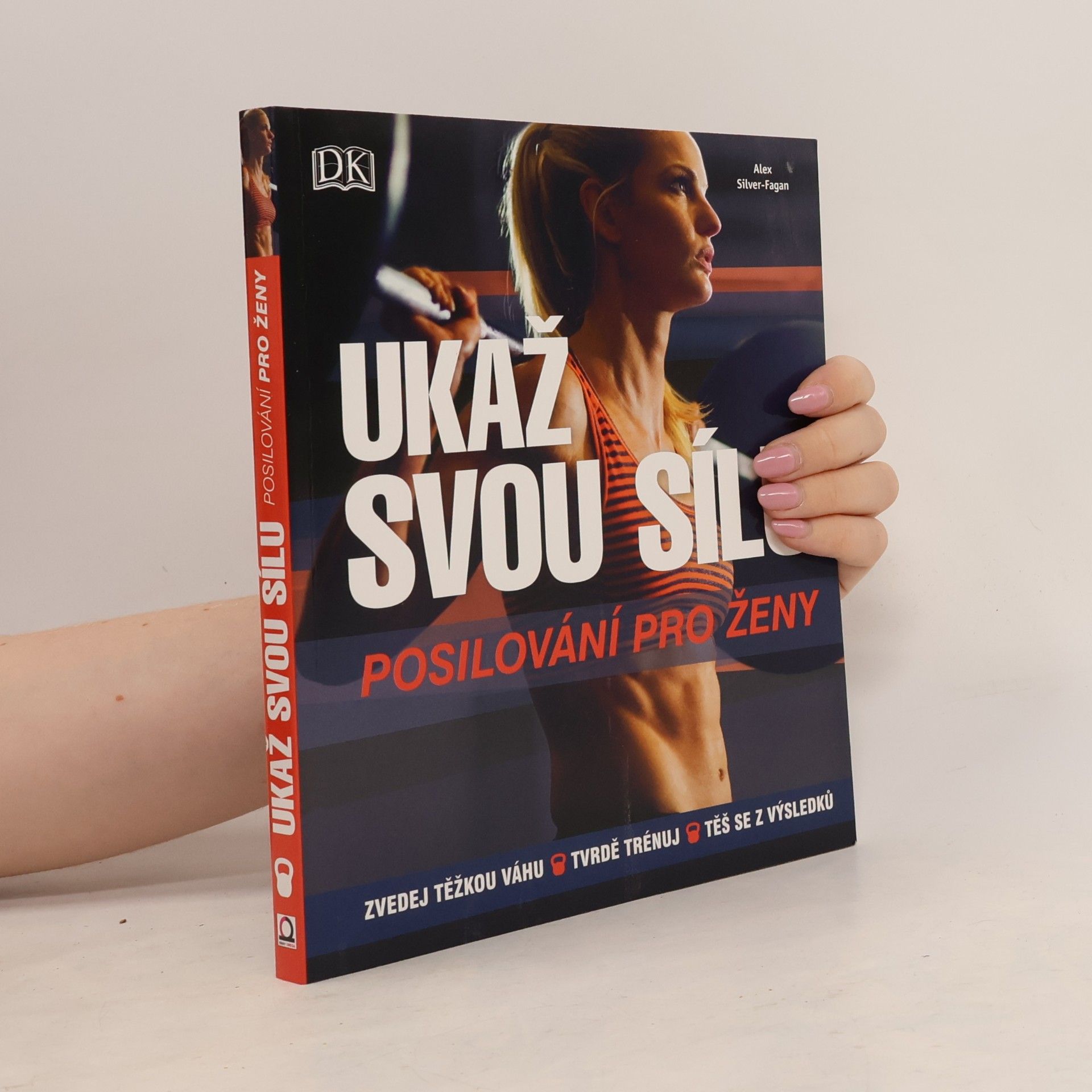Alex Silver-Fagan Ukaž svou sílu: Posilování pro ženy