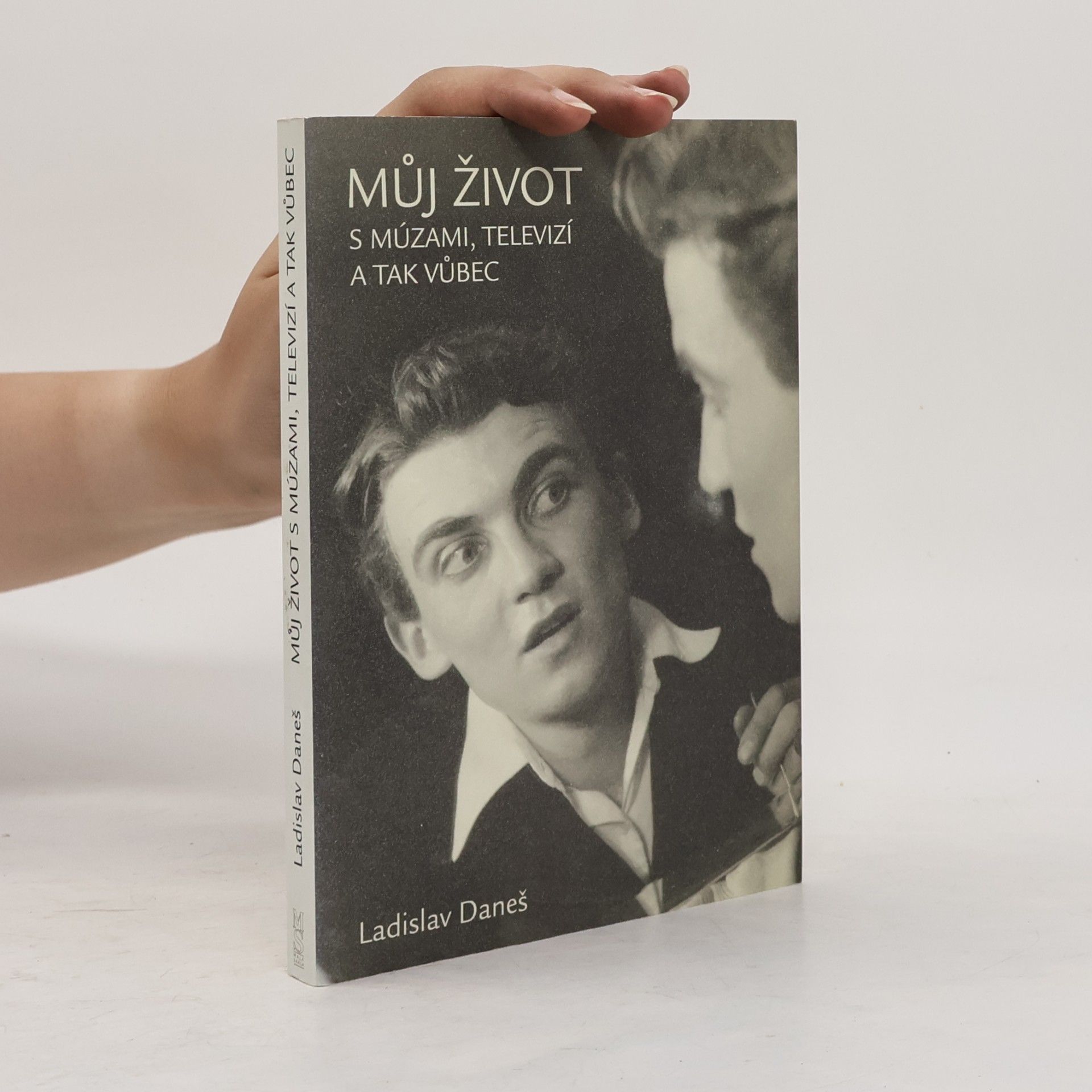 Ladislav Daneš Můj život s múzami, televizí a tak vůbec