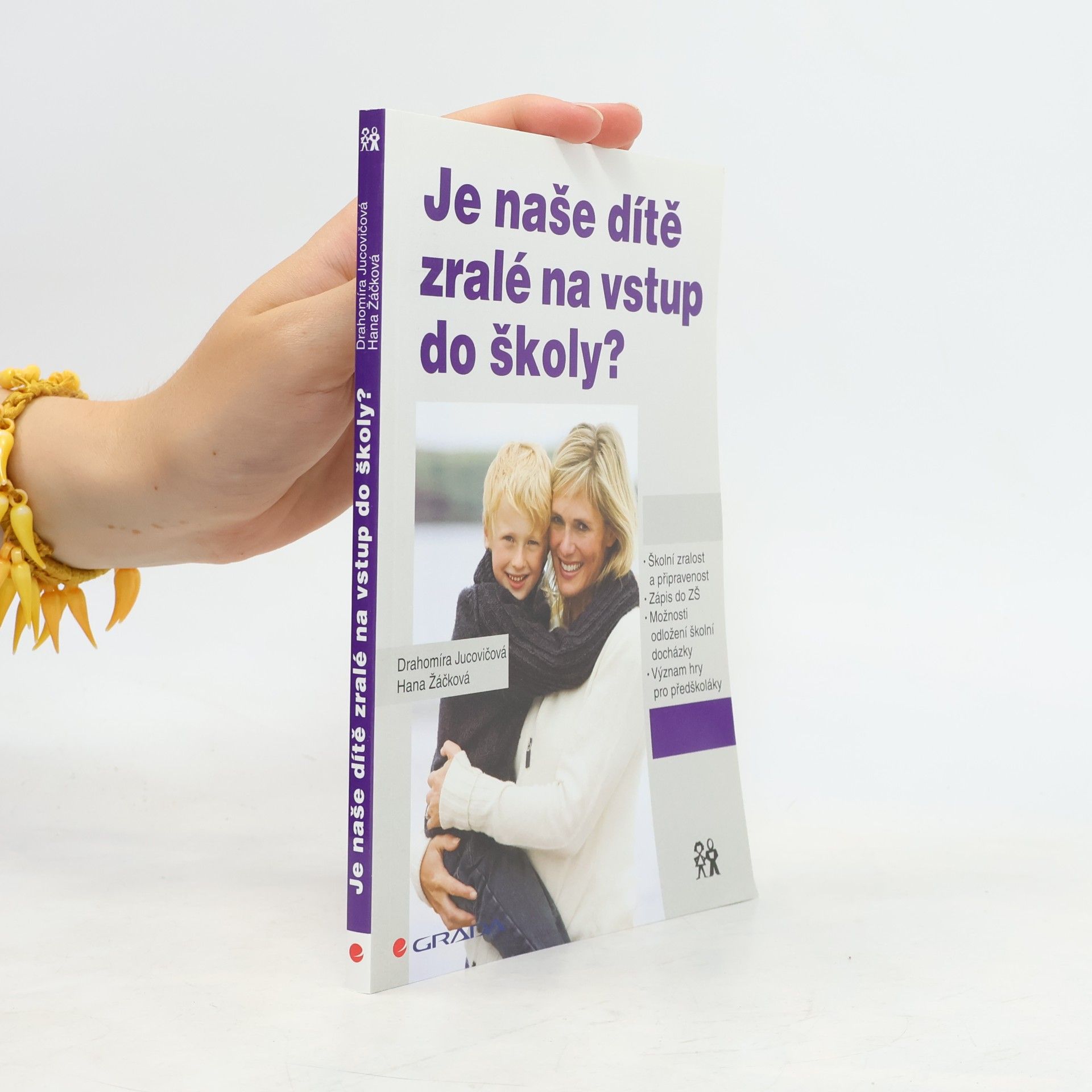 Hana Žáčková Je naše dítě zralé na vstup do školy?