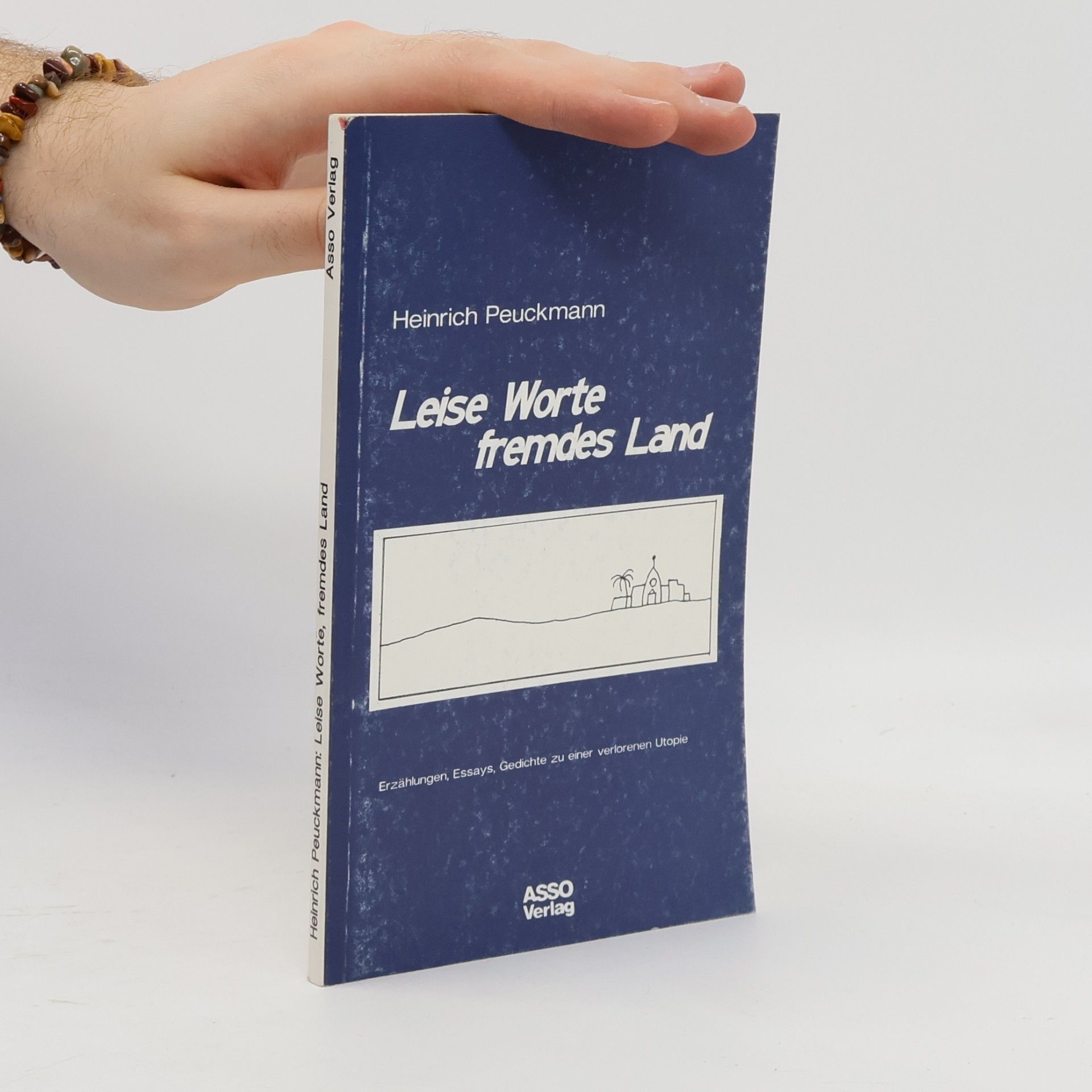 Heinrich Peuckmann Leise Worte fremdes Land. Erzählungen, Essays, Gedichte zu einer verlorenen Utopie