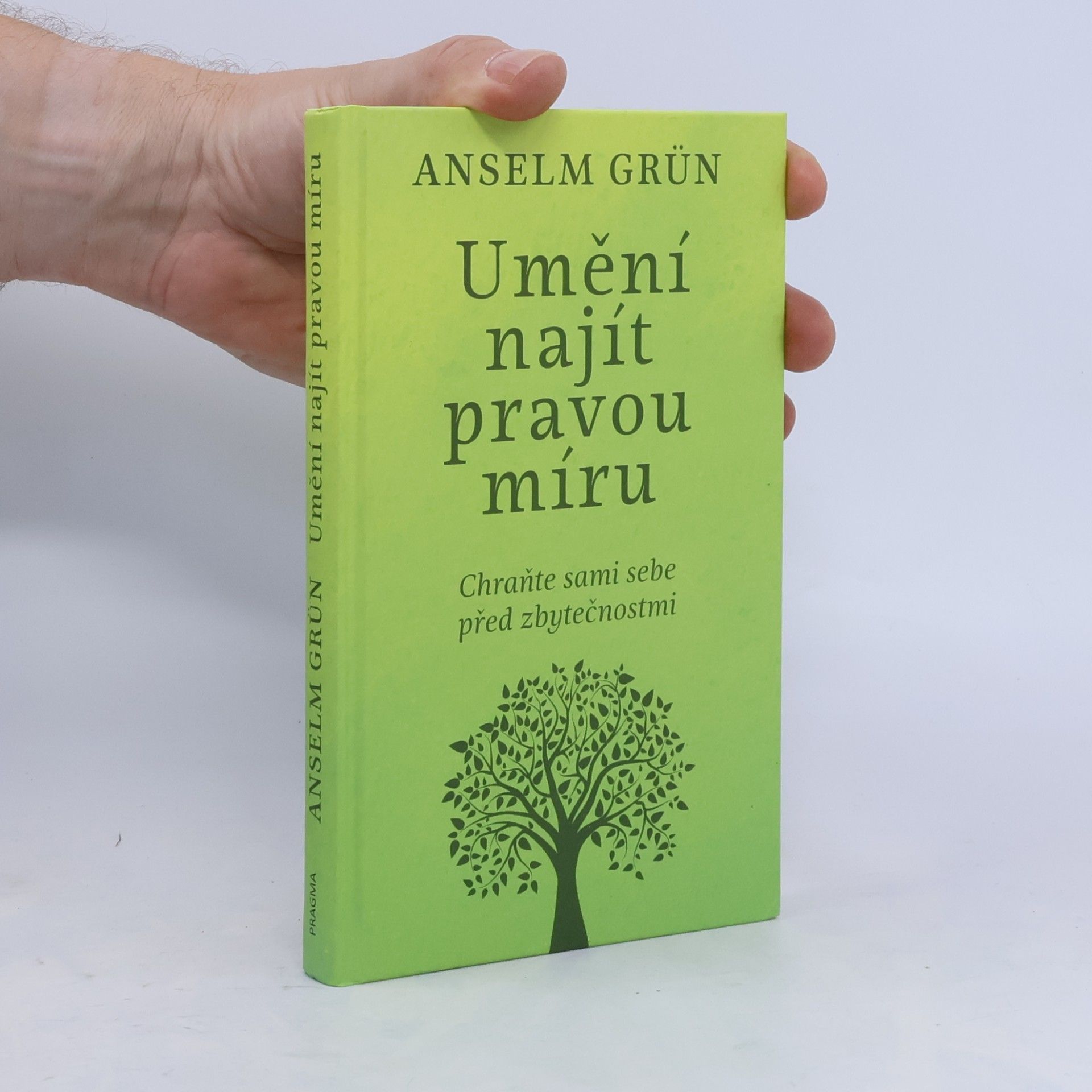Anselm Grün Umění najít pravou míru: Chraňte sami sebe před zbytečnostmi