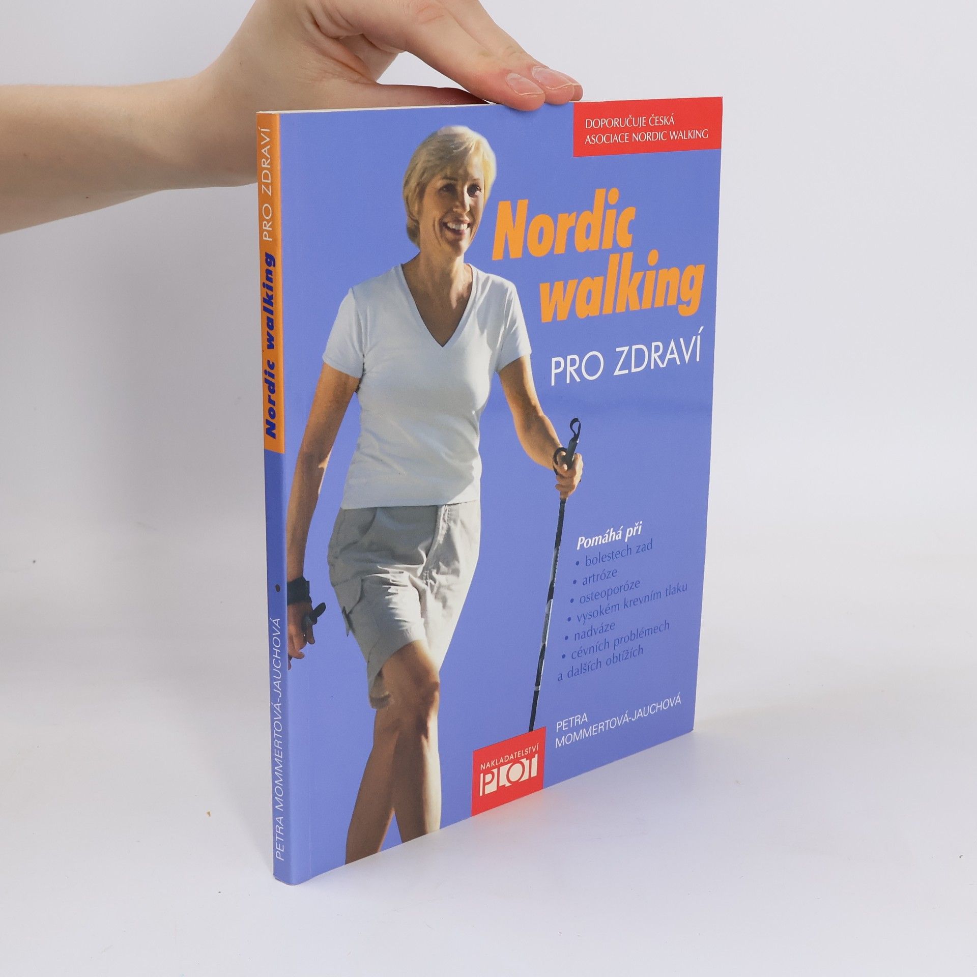 Petra Mommert Jauch Nordic walking pro zdraví : pomáhá při bolestech zad, artróze, osteoporóze, vysokém krevním tlaku, nadváze, cévních problémech a dalších obtížích