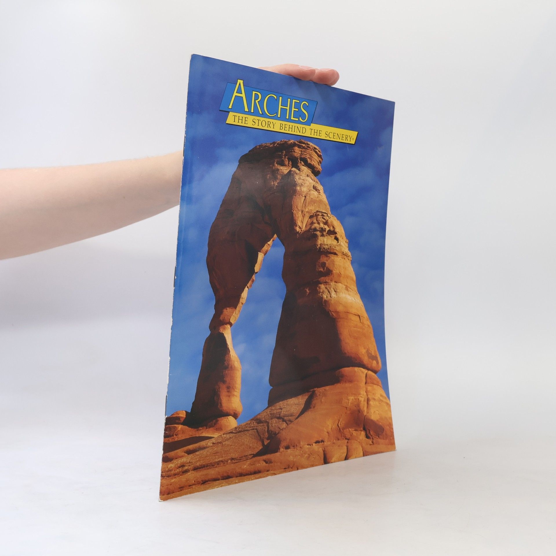Johnson David W. Arches: The history behind the scenery