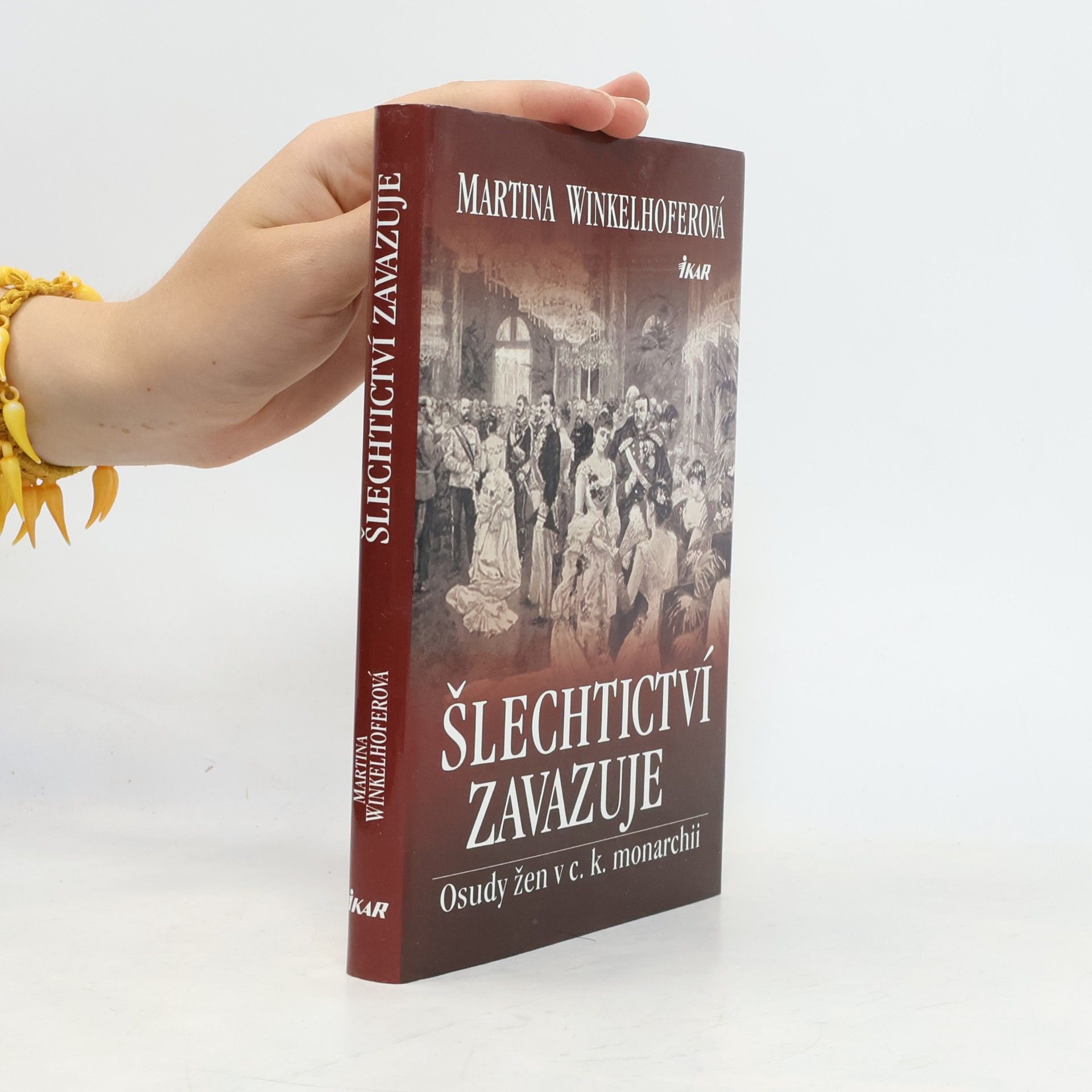 Martina Winkelhofer Šlechtictví zavazuje. Osudy žen v c.k. monarchii