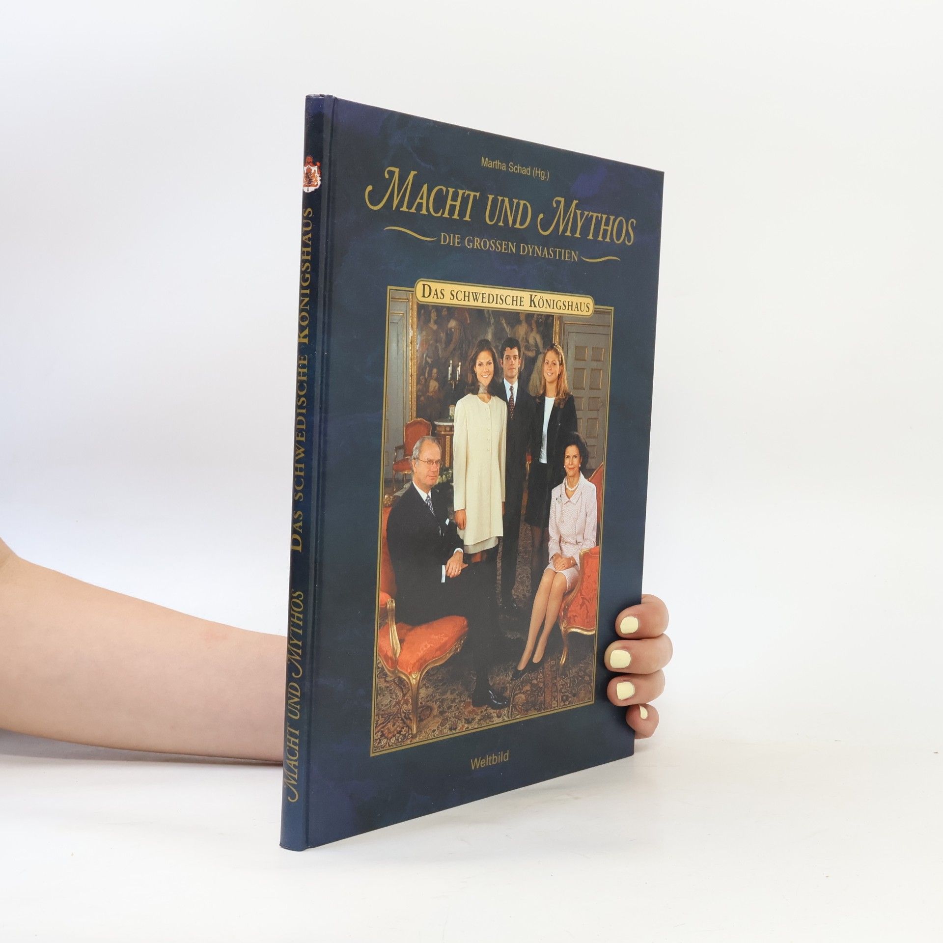 Martha Schad Macht und Mythos. Das Schwedische Königshaus