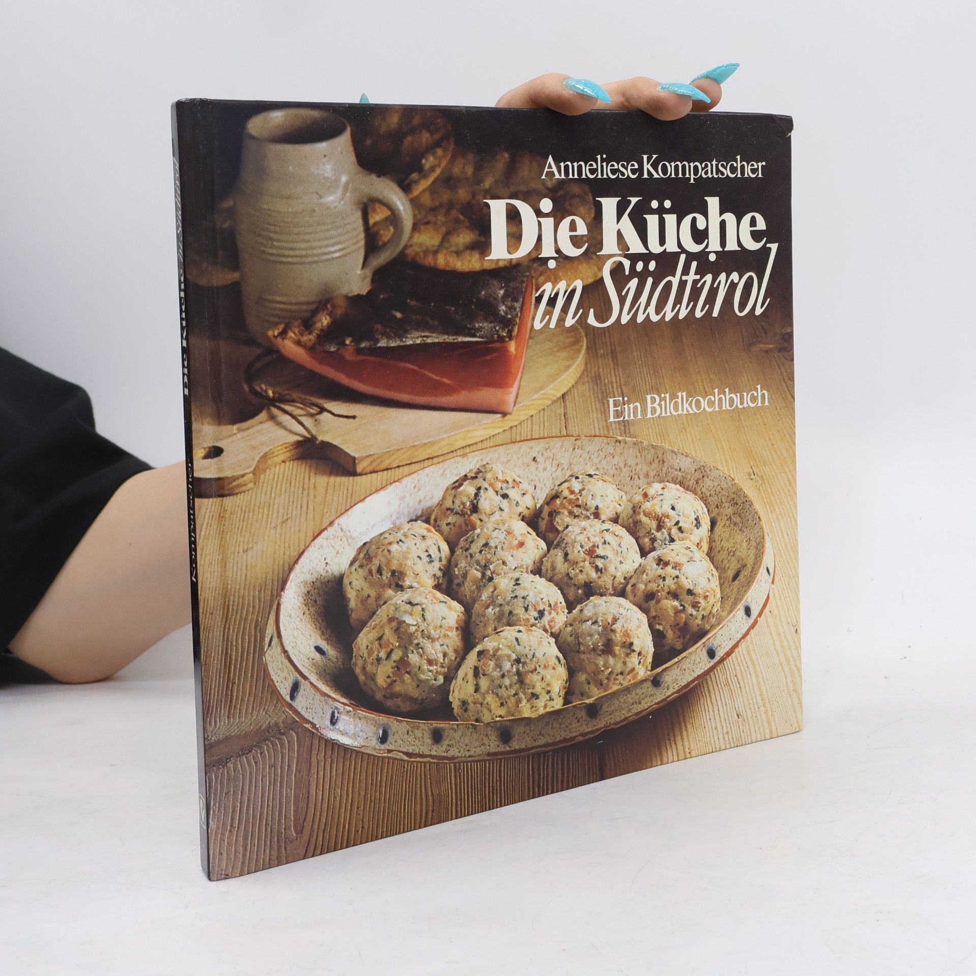 Anneliese Kompatscher Die Küche in Südtirol