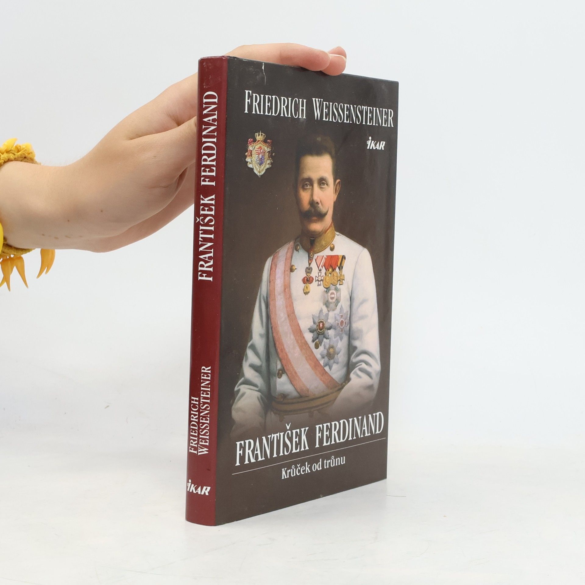 Friedrich Weissensteiner František Ferdinand : krůček od trůnu