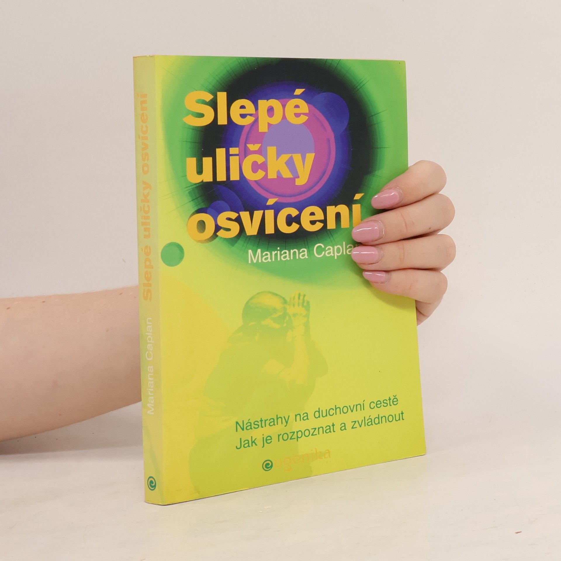 Iva Wlaschinská Slepé uličky osvícení: nástrahy na duchovní cestě, jak je rozpoznat a zvládnout