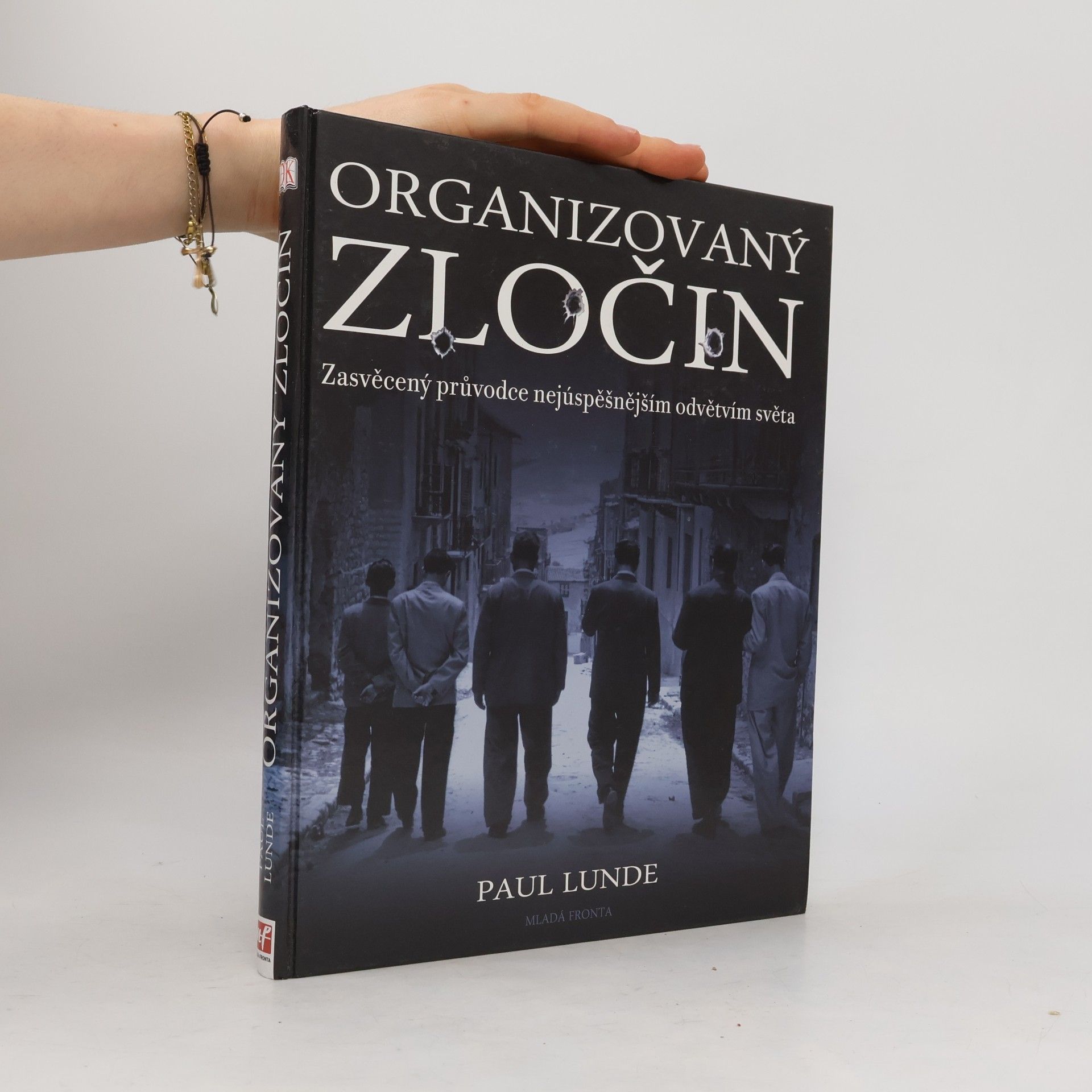 Paul Lunde Organizovaný zločin. Zasvěcený průvodce nejúspěšnějším odvětvím světa