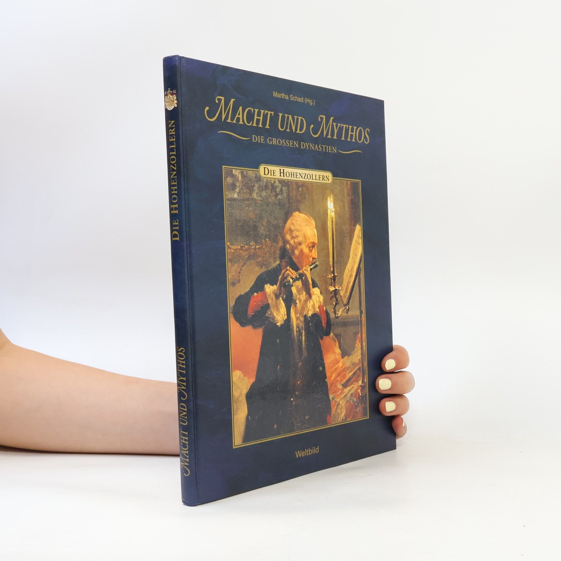 Martha Schad Macht und Mythos. Die grossen Dynastien. Die Hohenzollern.
