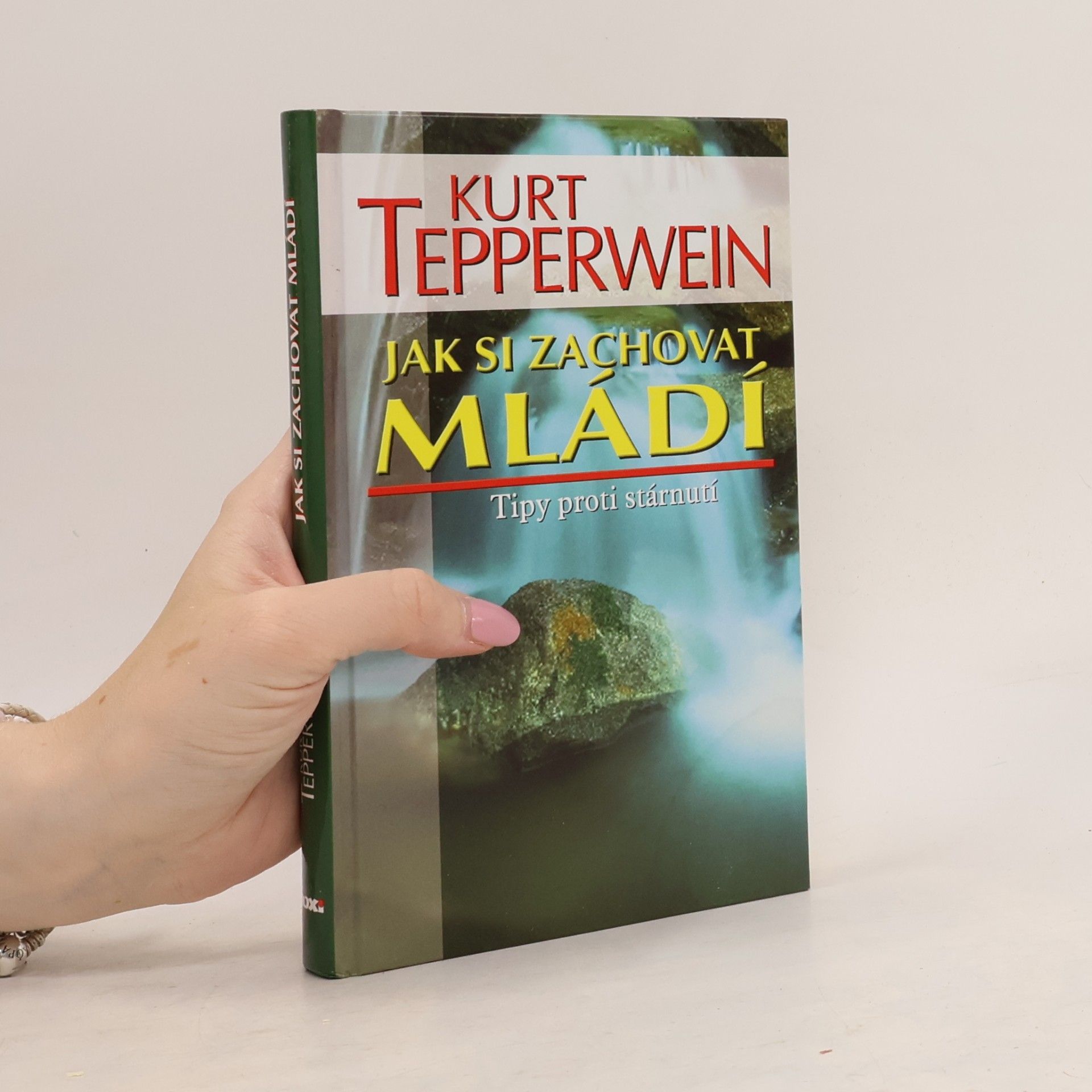 Kurt Tepperwein Jak si zachovat mládí : tipy proti stárnutí