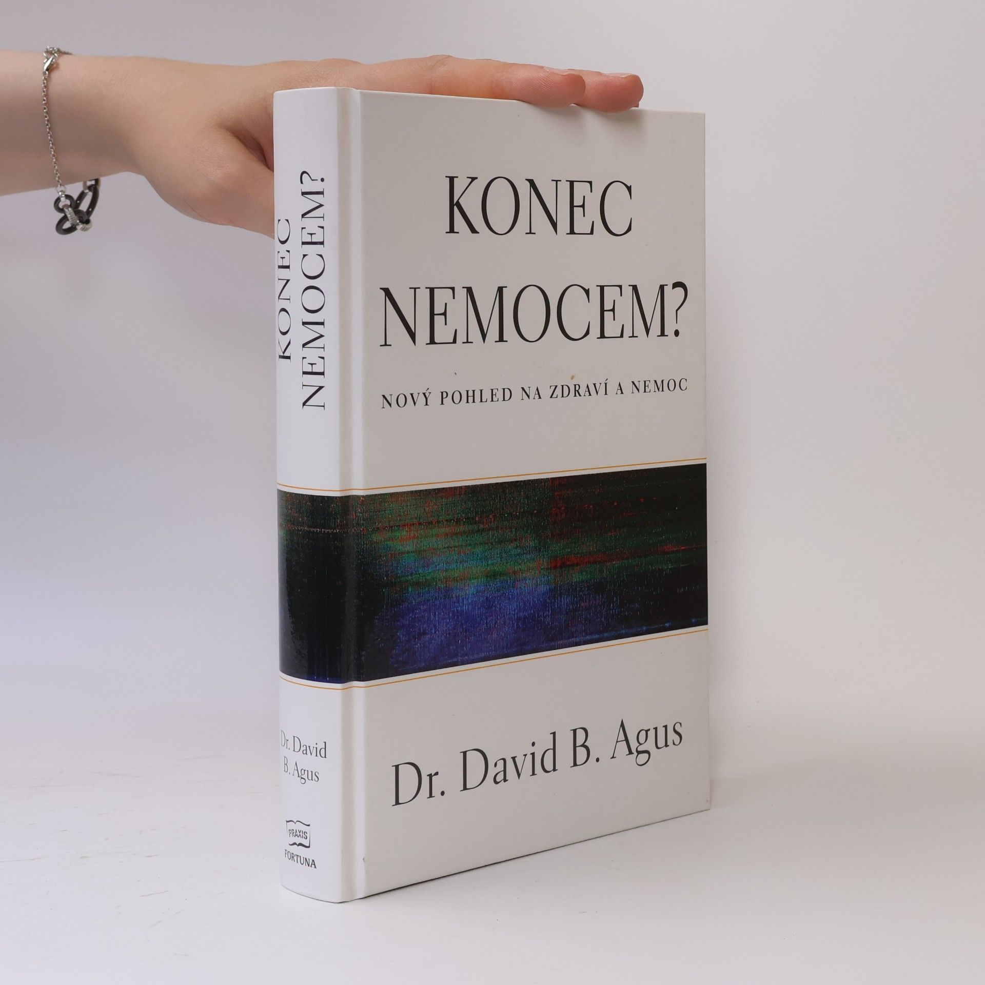 David B. Agus Konec nemocem? Nový pohled na zdraví a nemoc