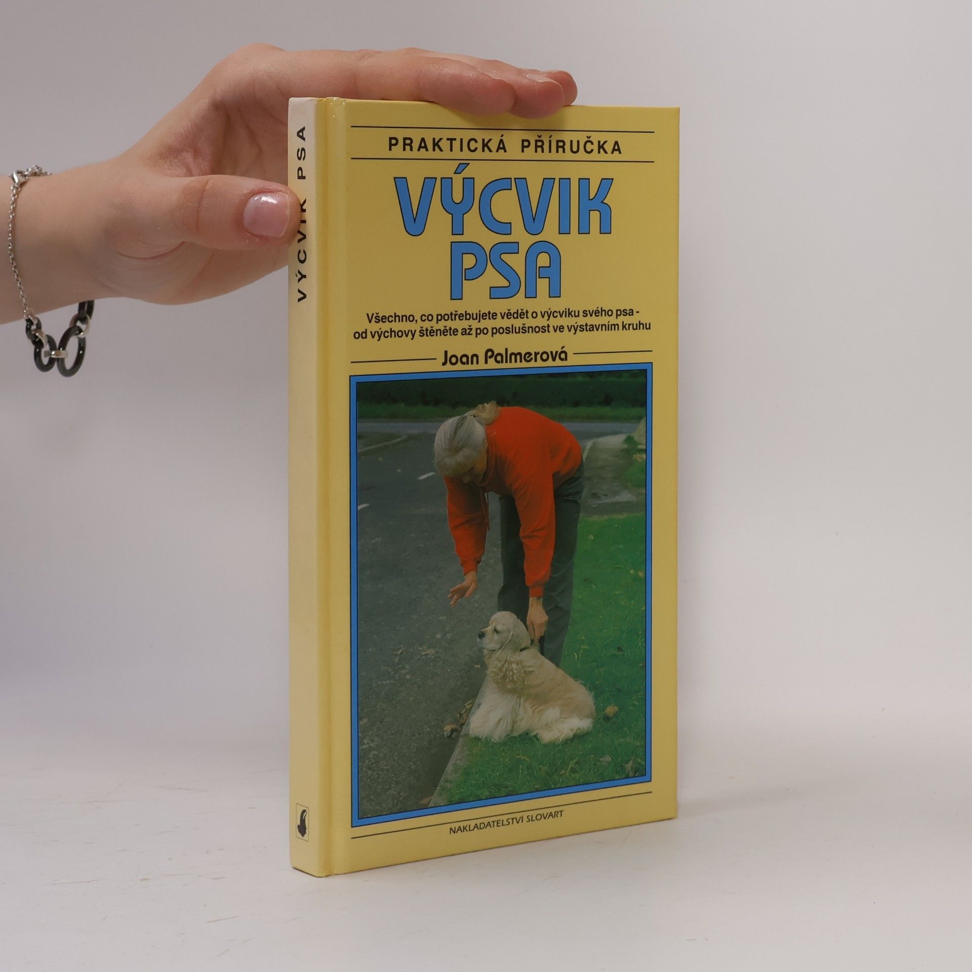 Joan Palmer Výcvik psa : praktická příručka. Všechno, co potřebujete vědět o výcviku svého psa - od výchovy štěněte až po poslušnost ve výstavním kruhu