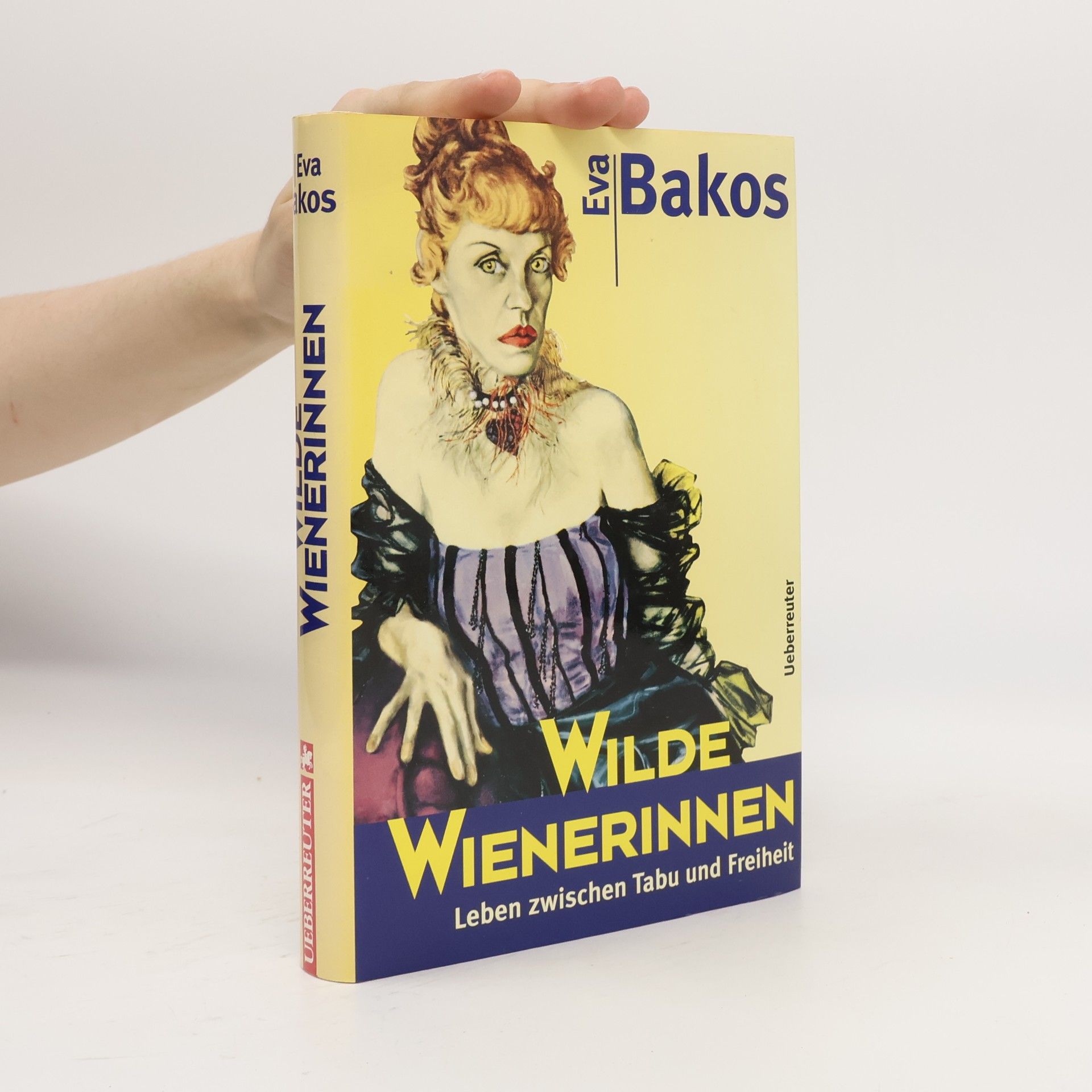 Eva Bakos Wilde Wienerinnen : Leben zwischen Tabu und Freiheit