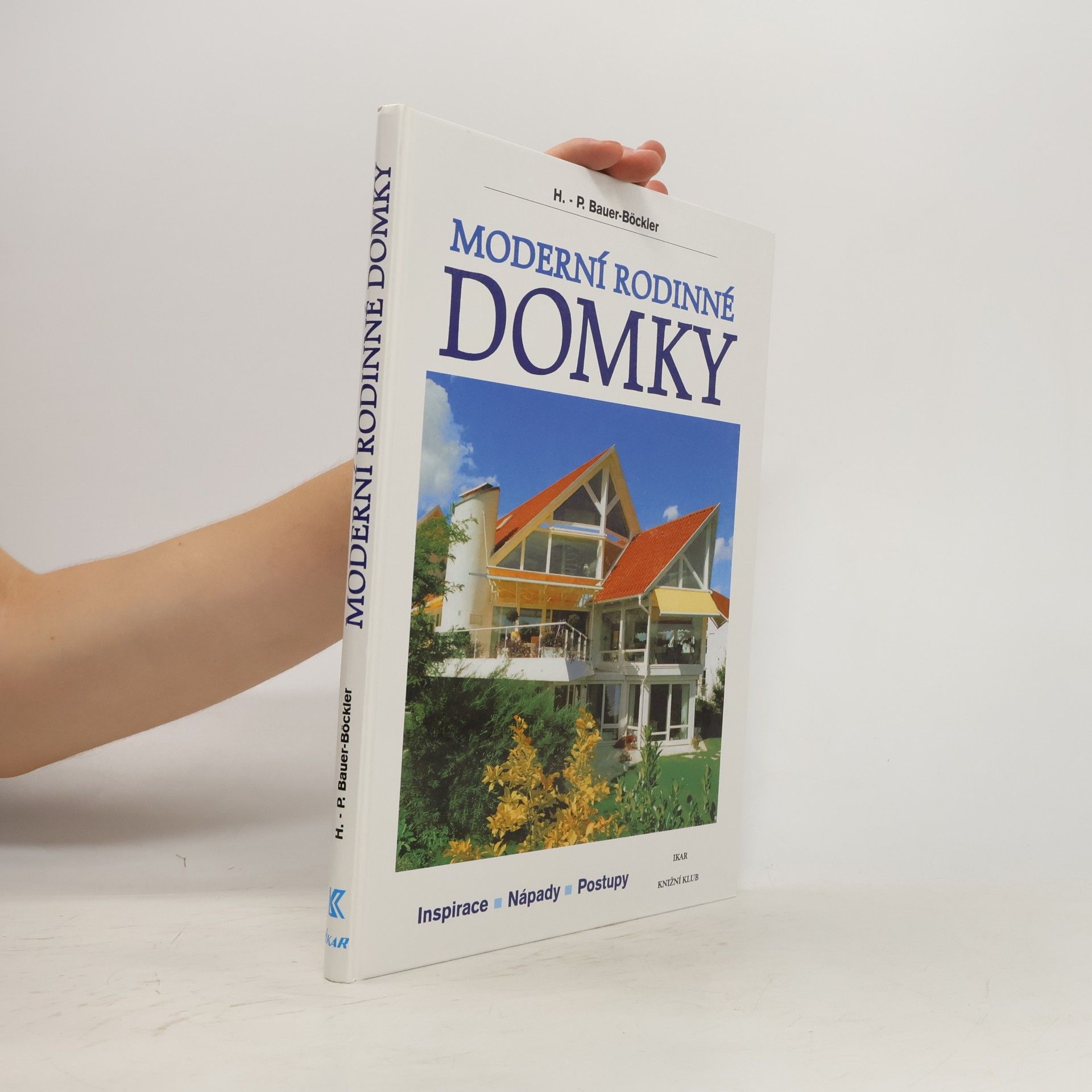 Moderní rodinné domky: Inspirace - nápady - postupy